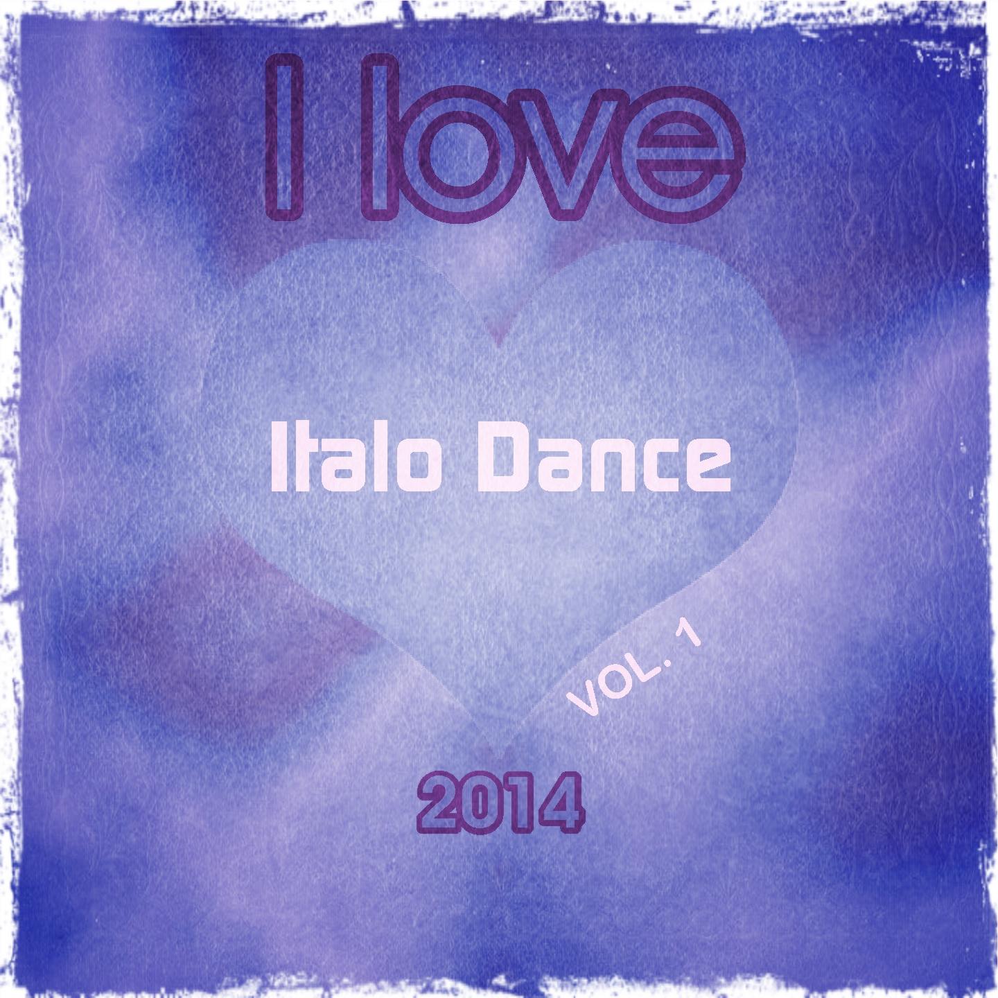 I love Italo Dance 2014, Vol. 1