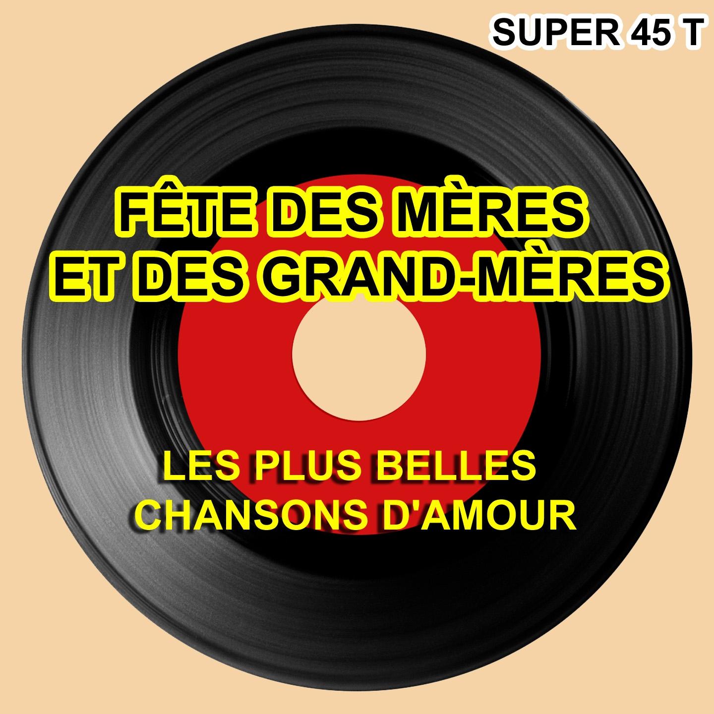 Fête des mères et des grand-mères (Les plus belles chansons d'amour)