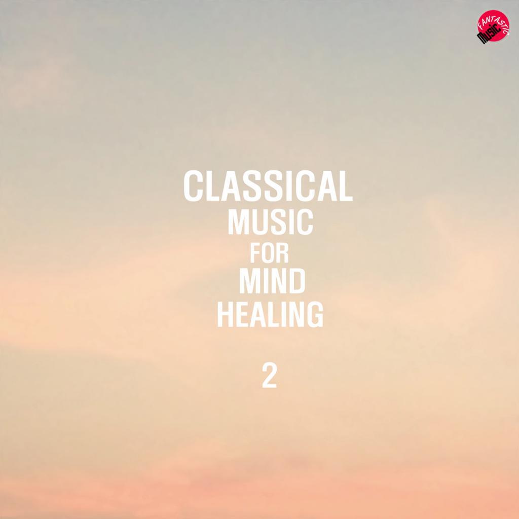 Classical Music For Mind Healing 2