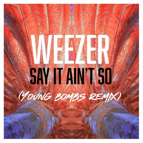 Say It Ain't So (Young Bombs Remix)