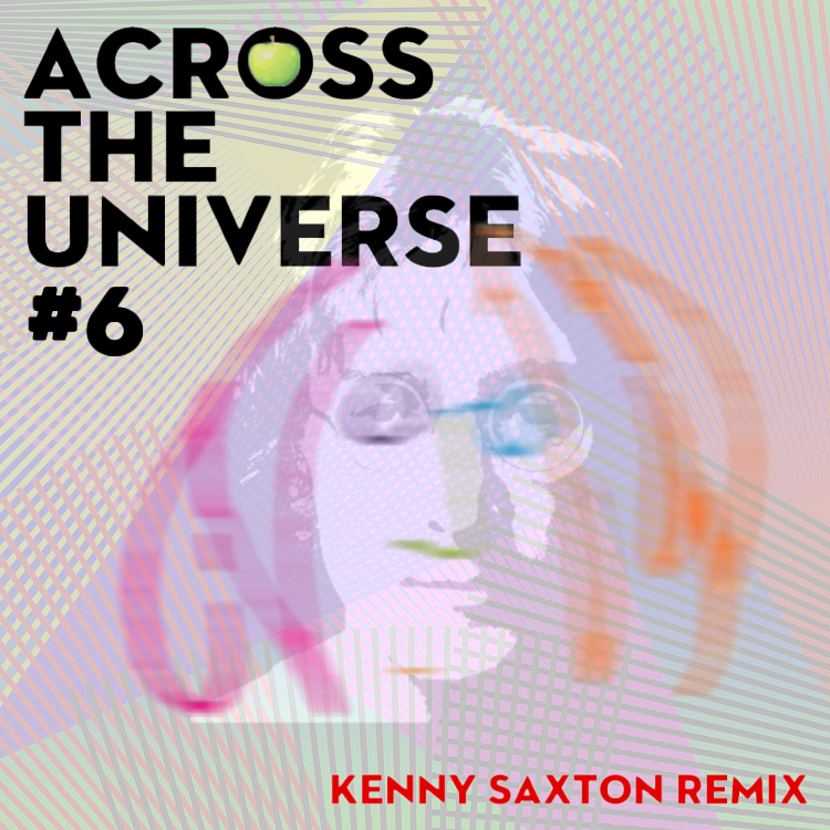 The Beatles-Across The Universe [Re-Recorded Remix #6]（Kenny “The Demonstrationismist” Saxton Remix）