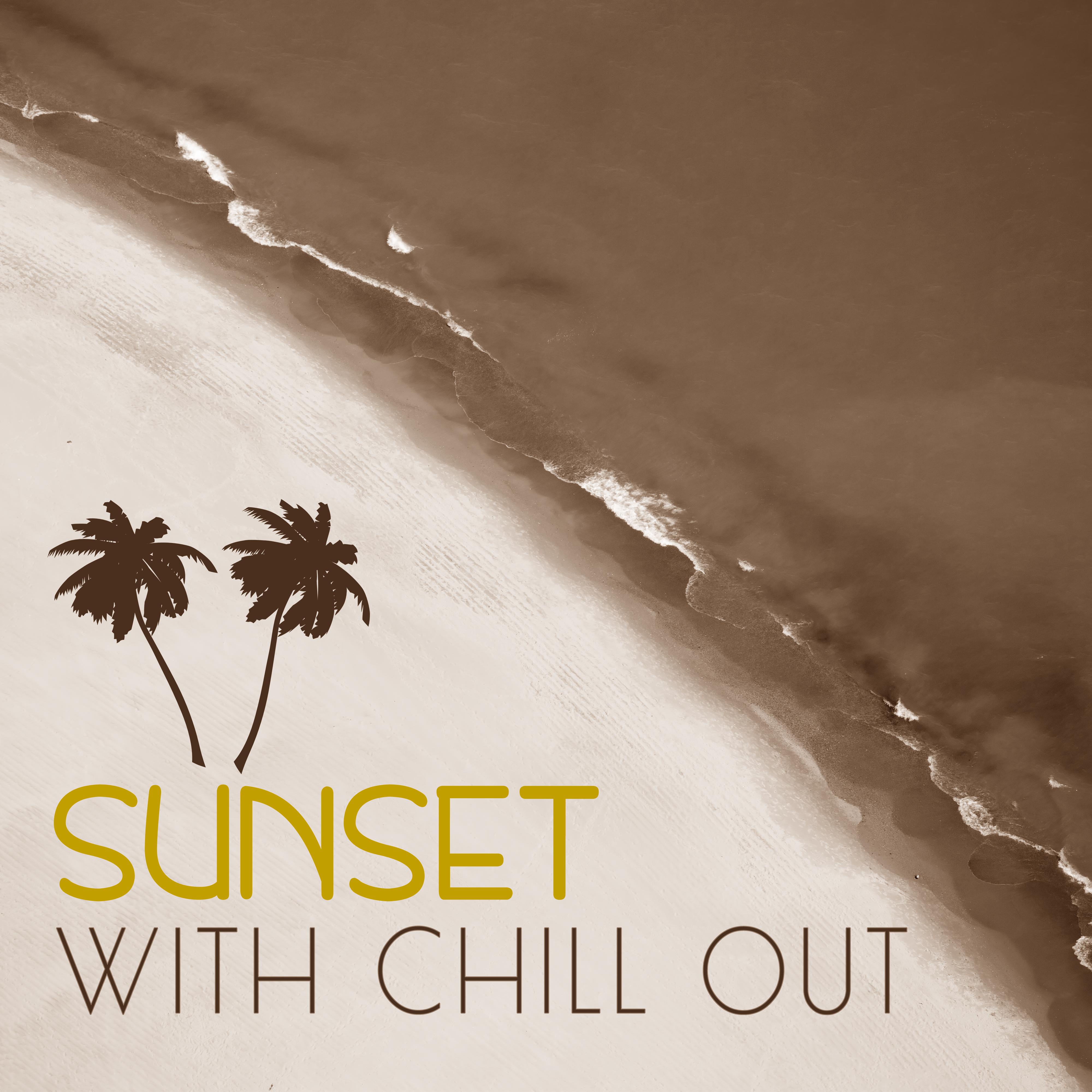 Sunset with Chill Out – Beach Relax, Chillout Music, Relaxation Summer Vibes, Calm & Chill