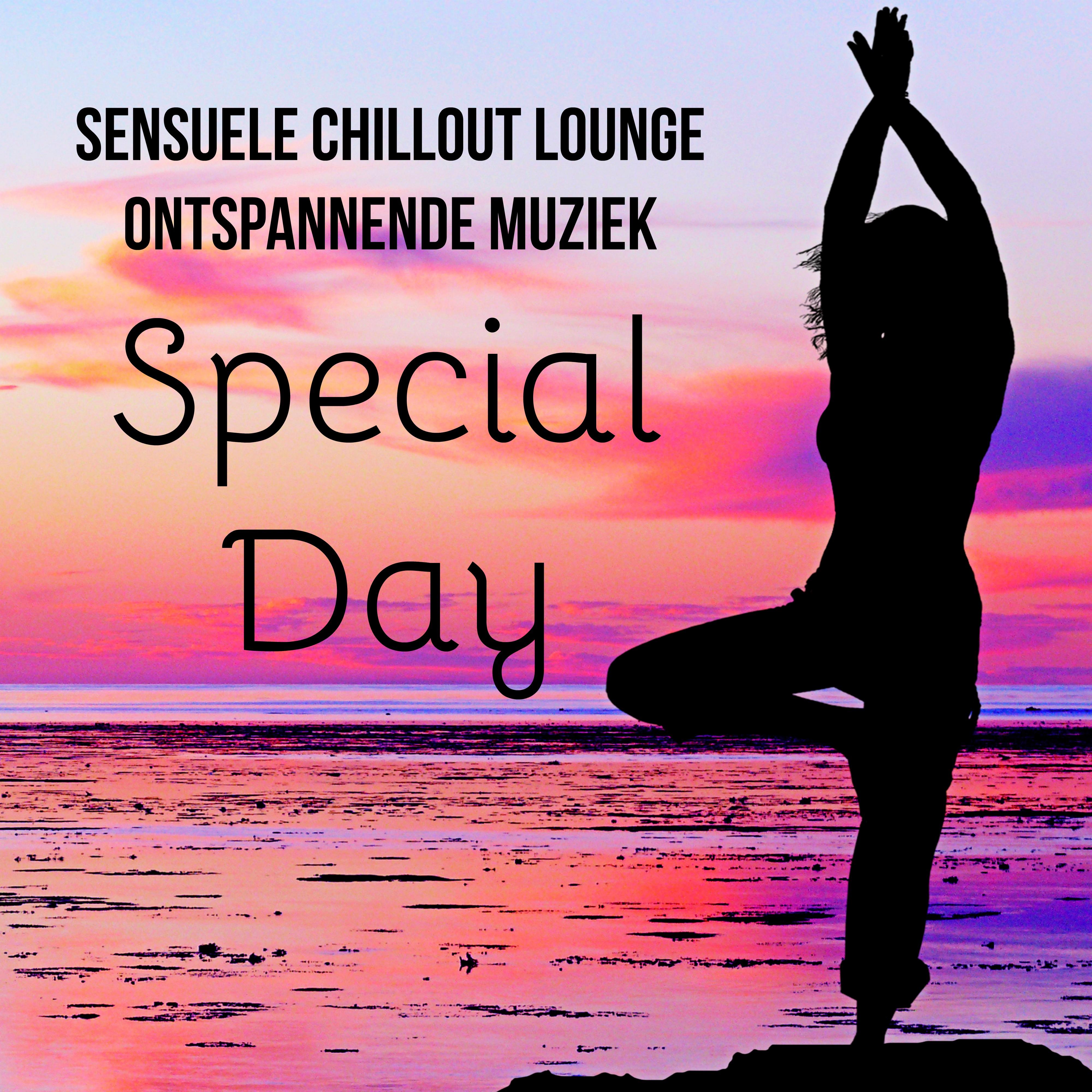 Special Day - Sensuele Chillout Lounge Ontspannende Muziek voor Helende Massage Eenvoudige Yoga Oefeningen en Meditatie Retraite