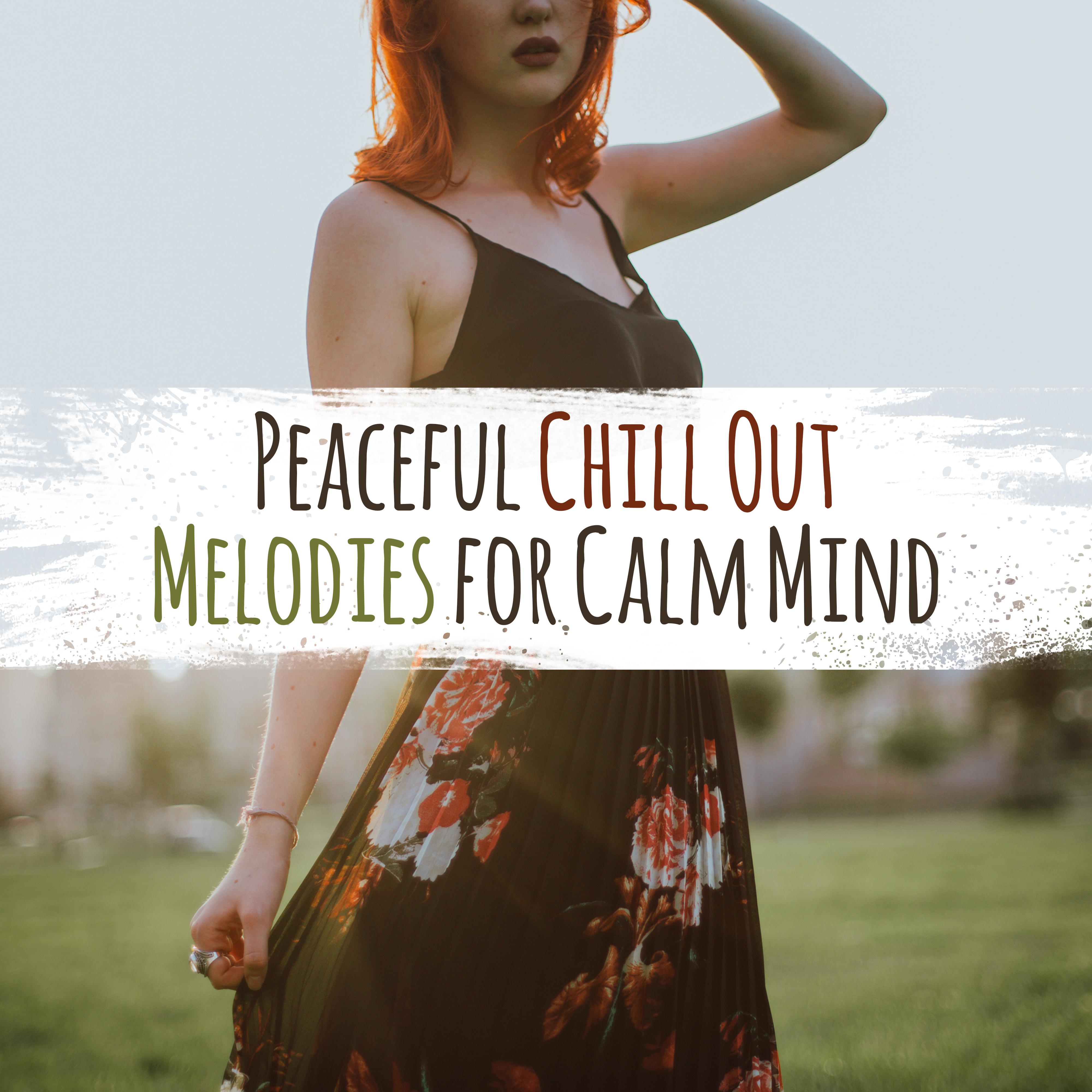 Peaceful Chill Out Melodies for Calm Mind