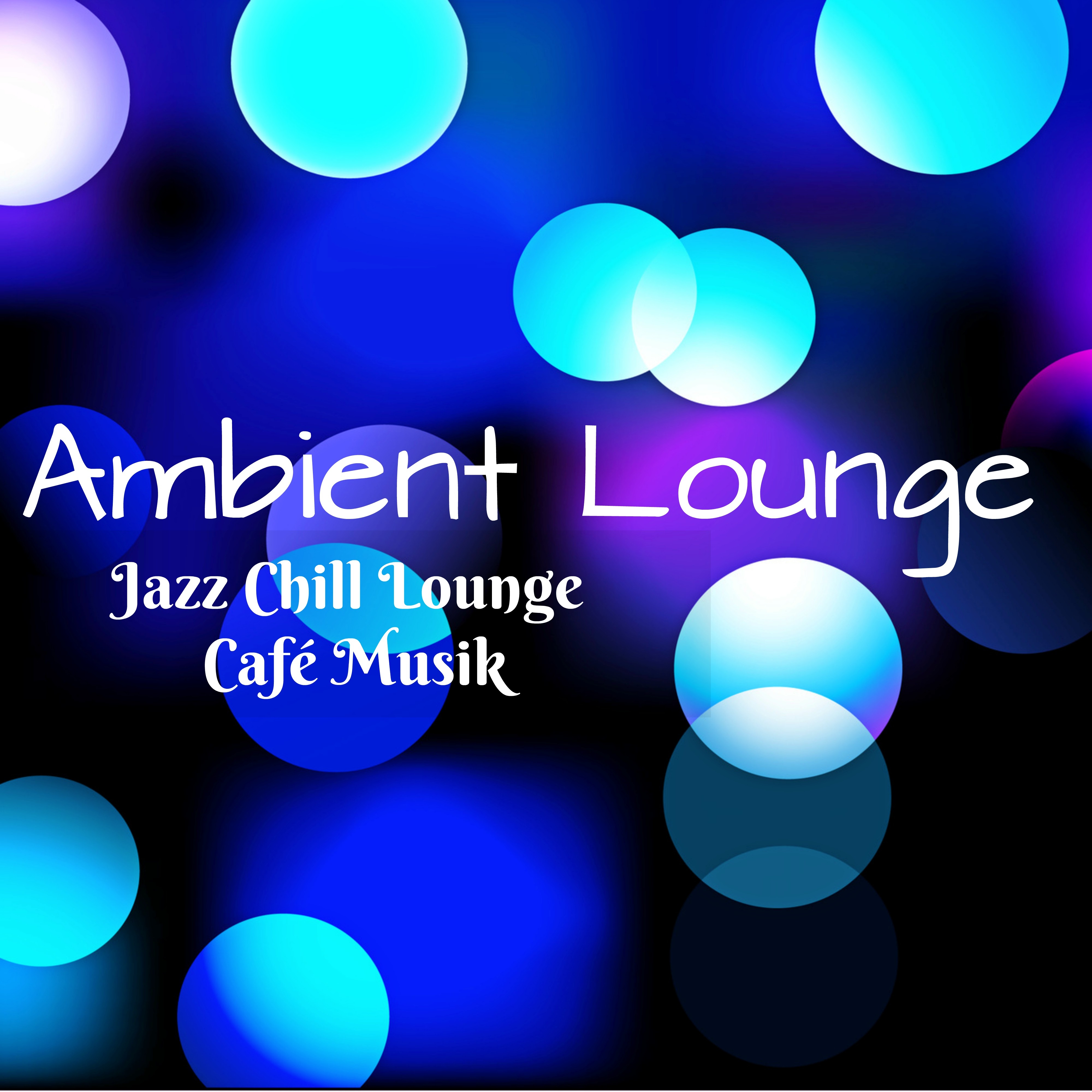 Ambient Lounge - Jazz Chill Lounge Café Musik för Mental Övning Spabehandlingar och Romantisk Weekend