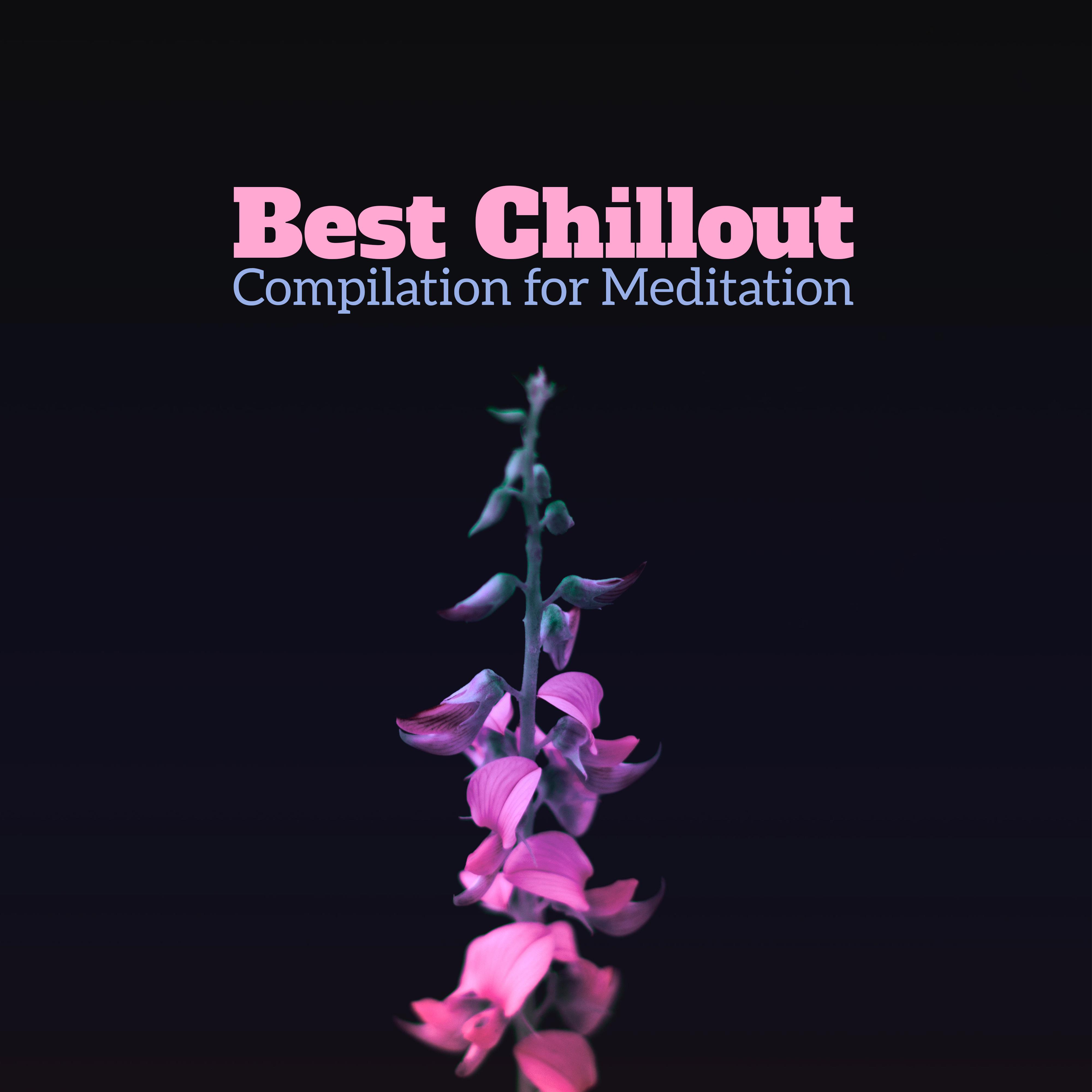 Best Chillout Compilation for Meditation