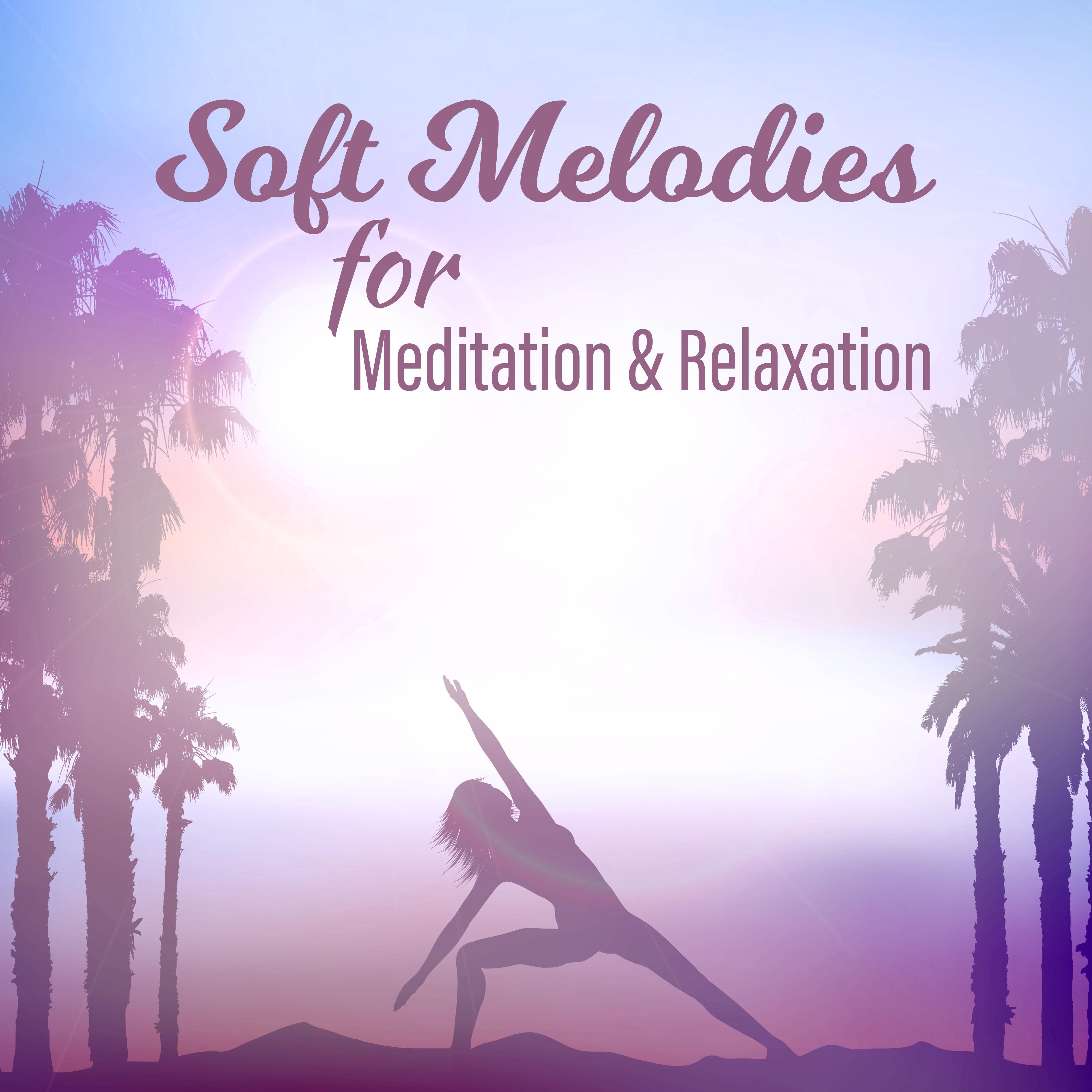 Soft Melodies for Meditation & Relaxation