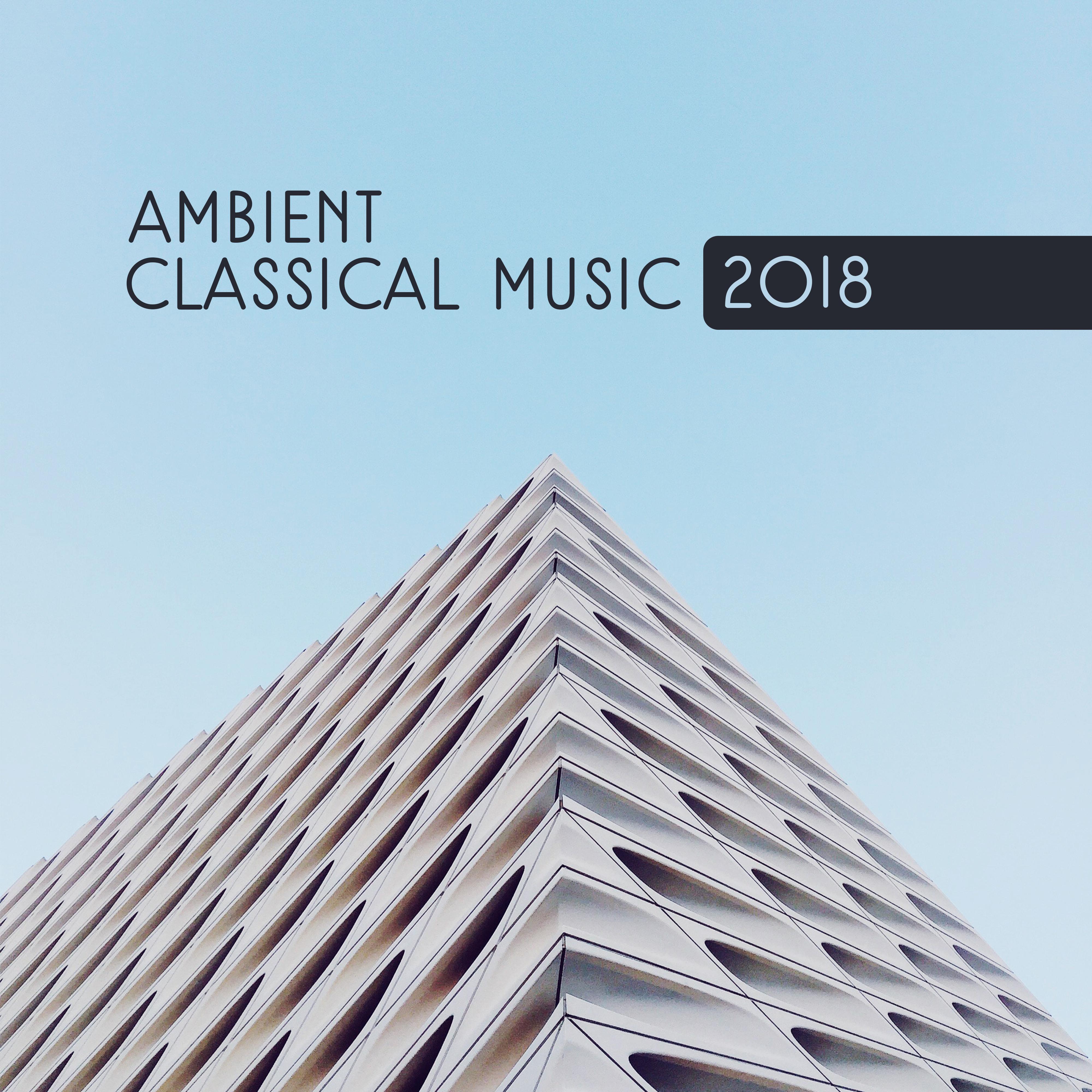 Ambient Classical Music 2018
