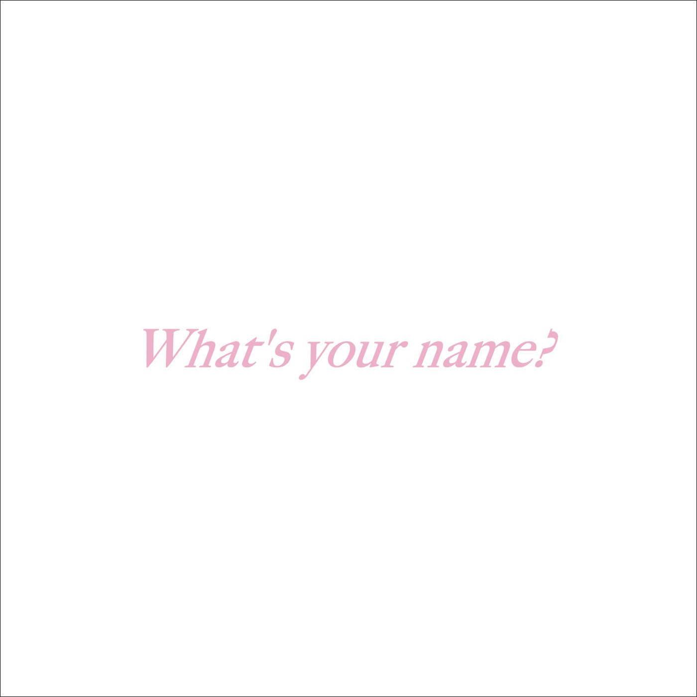 What's your name?