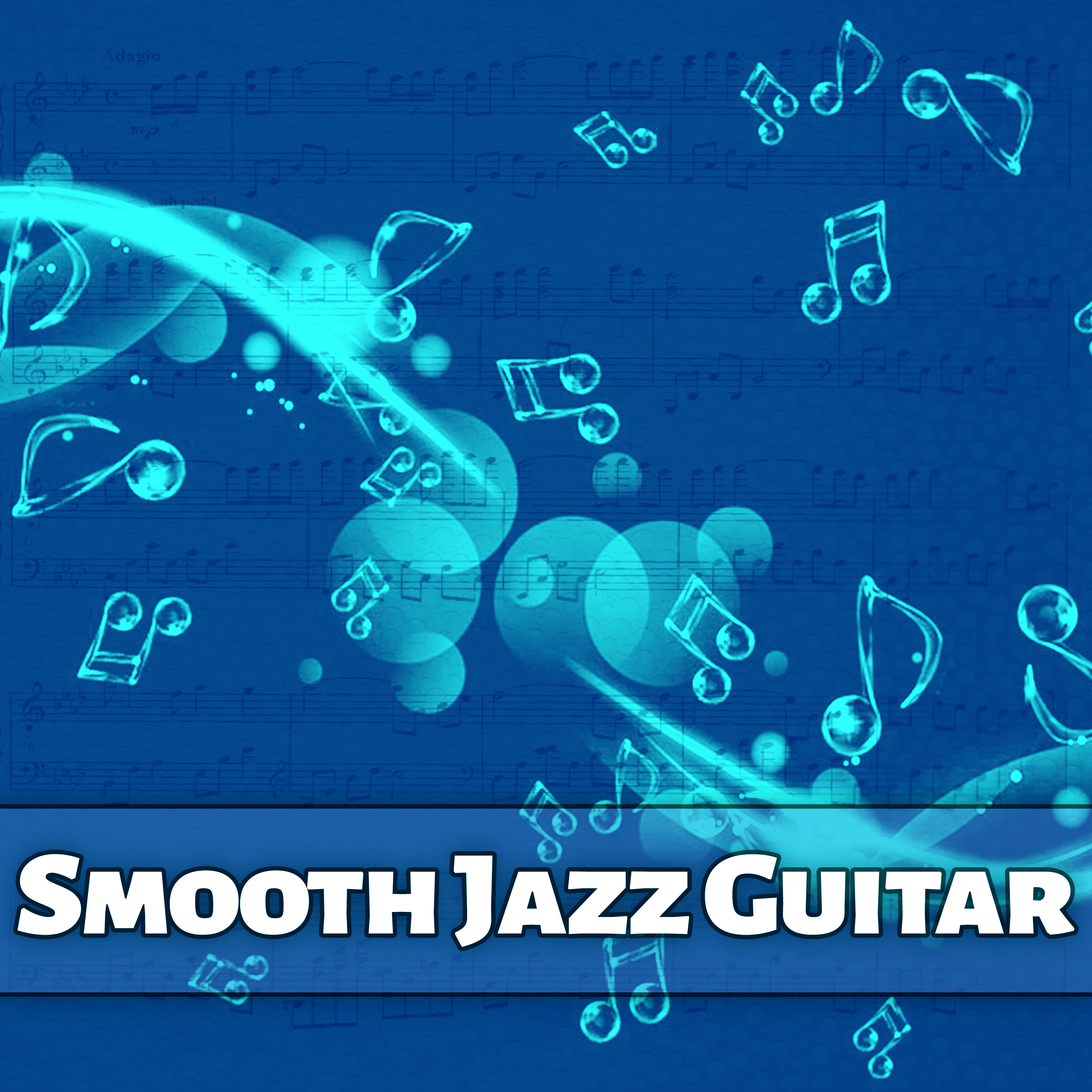 Smooth Jazz Guitar – Soft Jazz for Relaxation, Easy Listening, Smooth Moves, Blue Moon, Moonlight Jazz