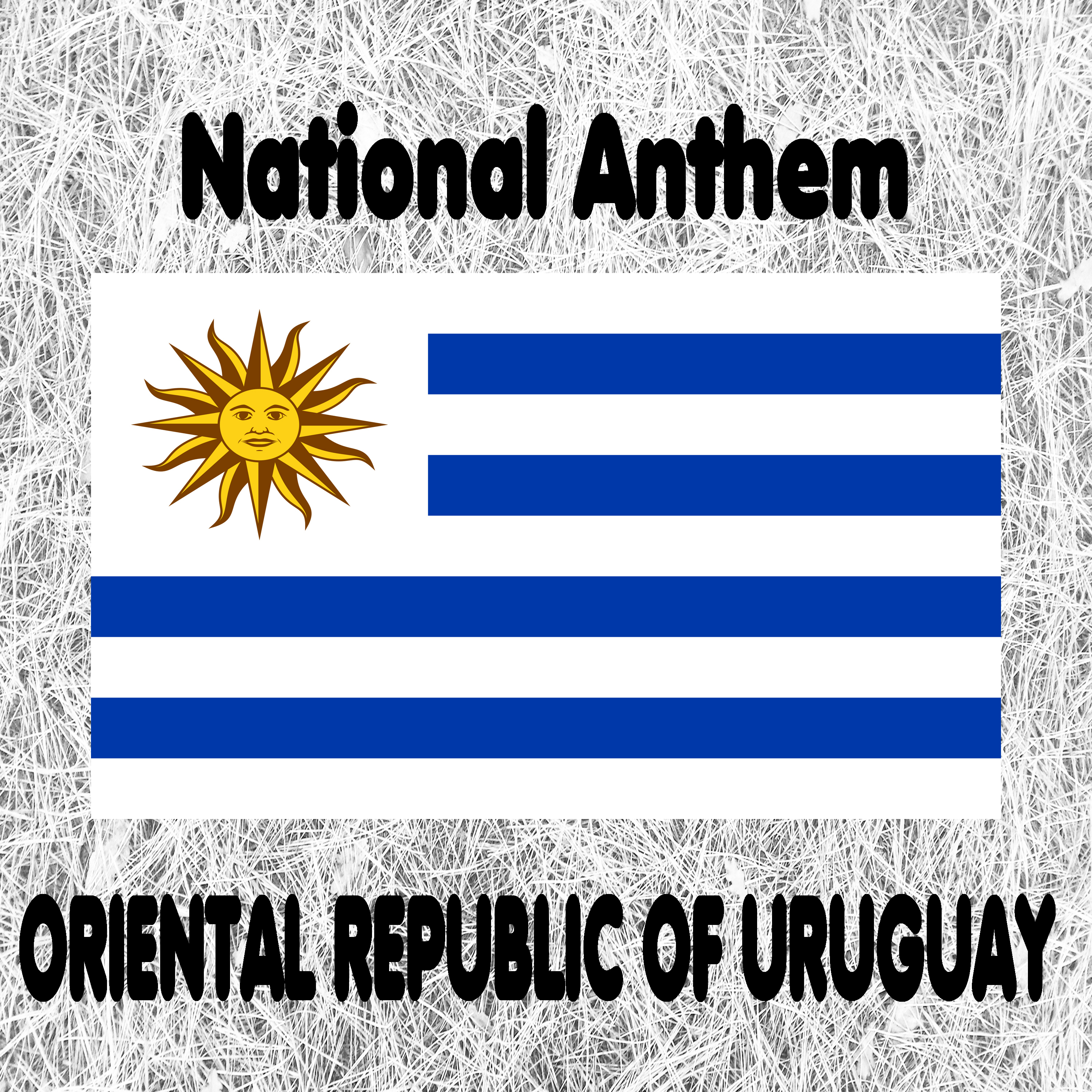 Oriental Republic of Uruguay - Himno Nacional - Orientales, la Patria o la Tumba! - Uruguayan National Anthem