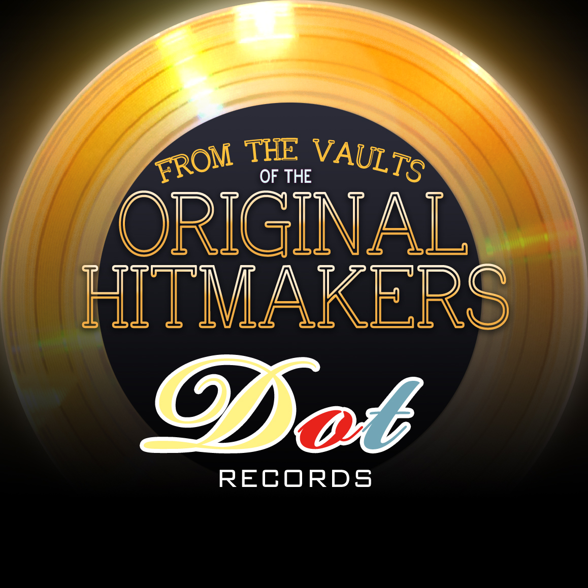 From the Vaults of the Original Hitmakers - Dot Records