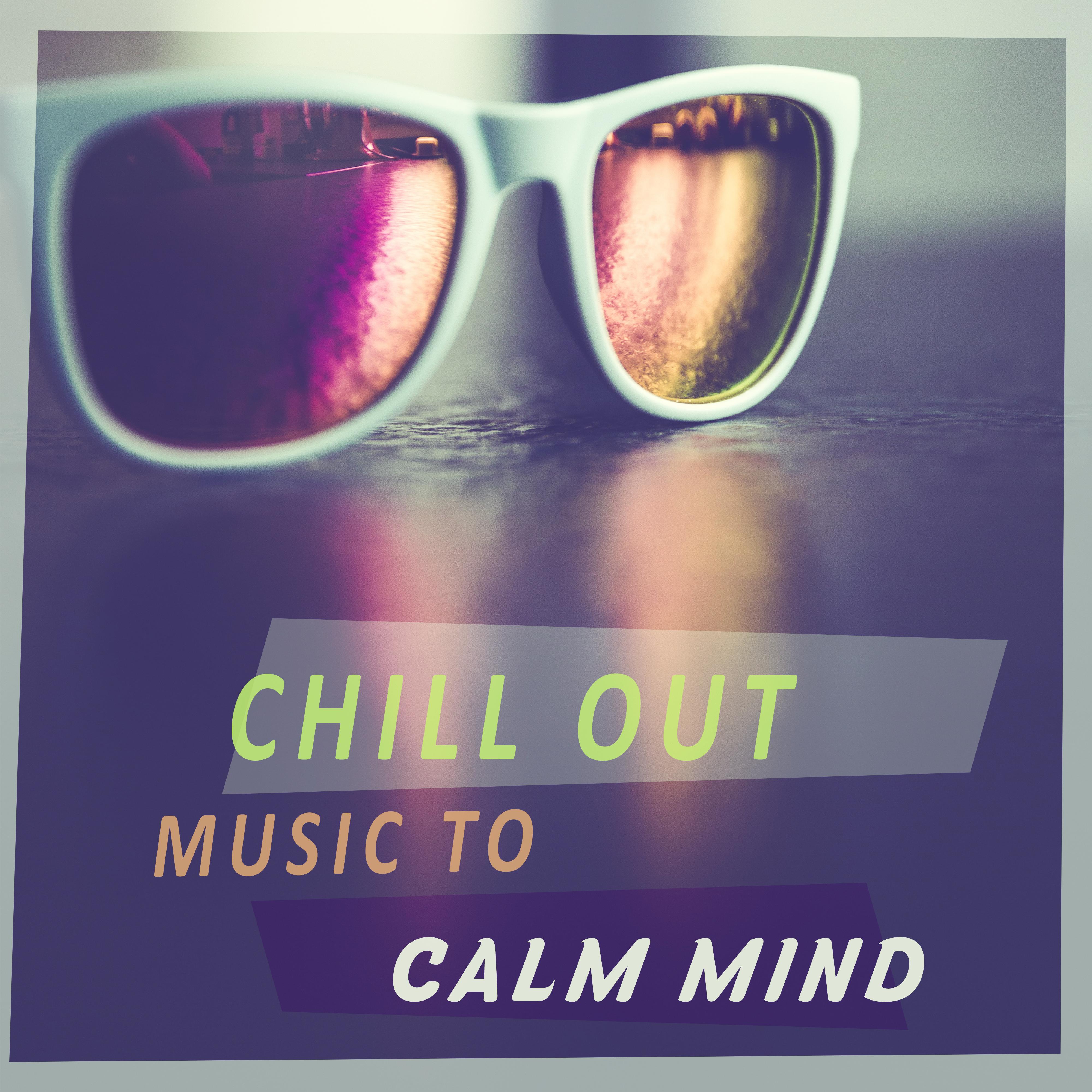 Chill Out Music to Calm Mind – Peaceful Chillout Music, Holiday Journey with Chill Sounds, Relax Yourself