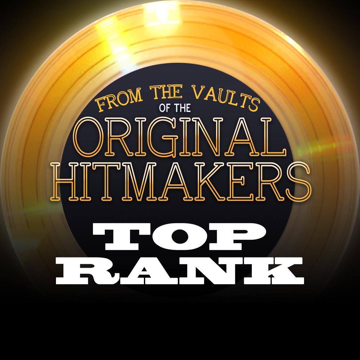 From the Vaults of the Original Hitmakers - Top Rank