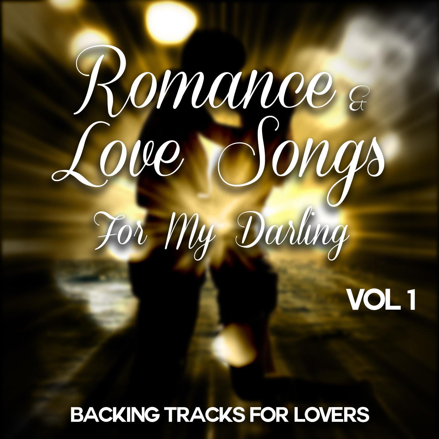 Romance and Love Songs for My Darling - Backing Tracks for Lovers, Vol. 1