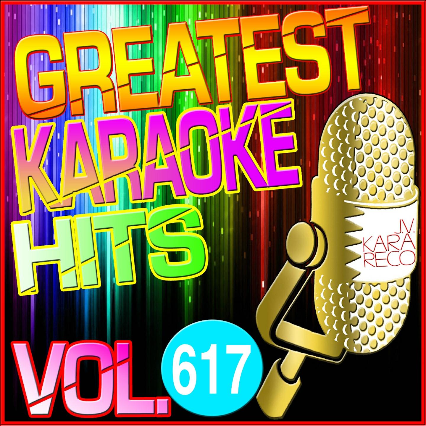 Greatest Karaoke Hits, Vol. 617 (Karaoke Version)