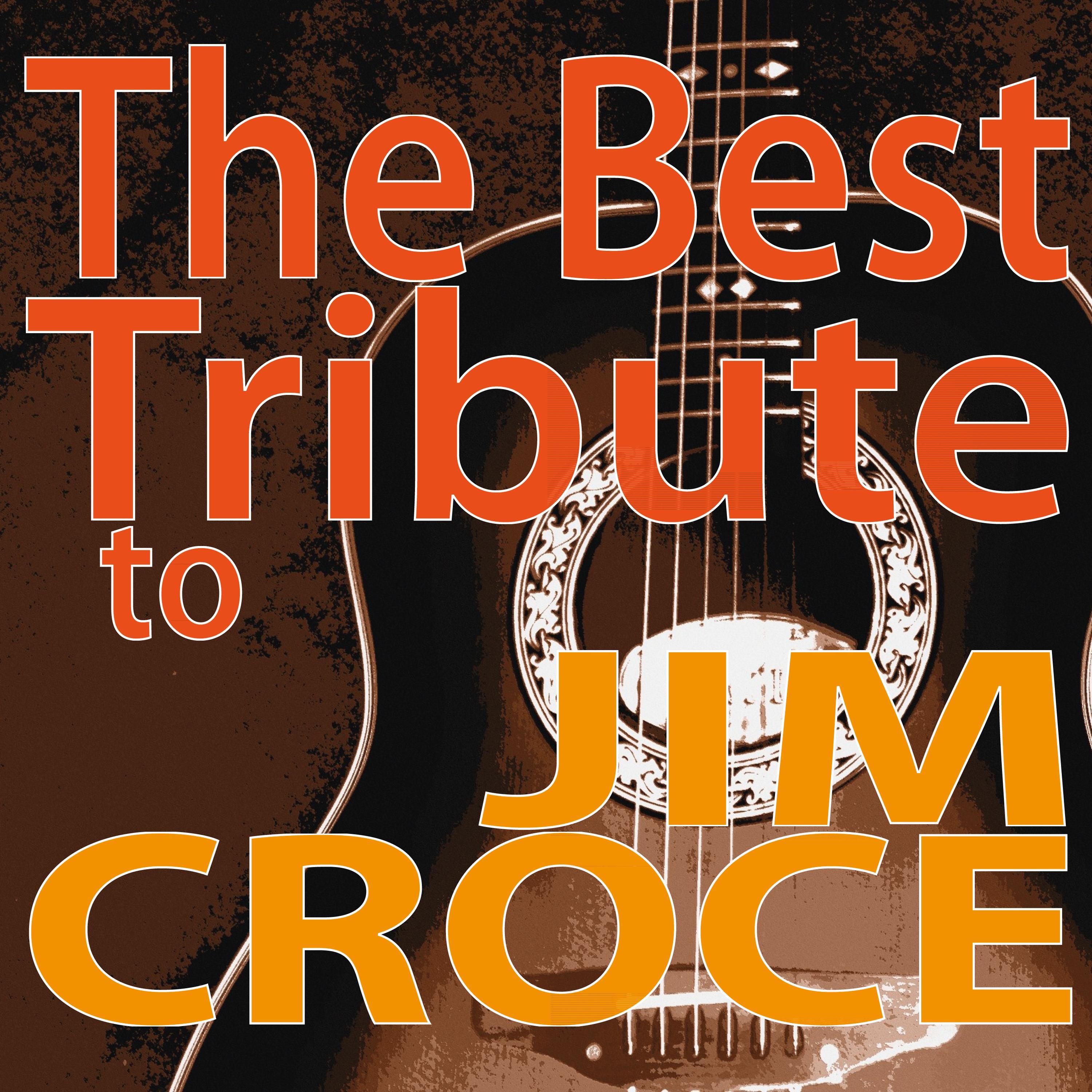 The Best Tribute to Jim Croce