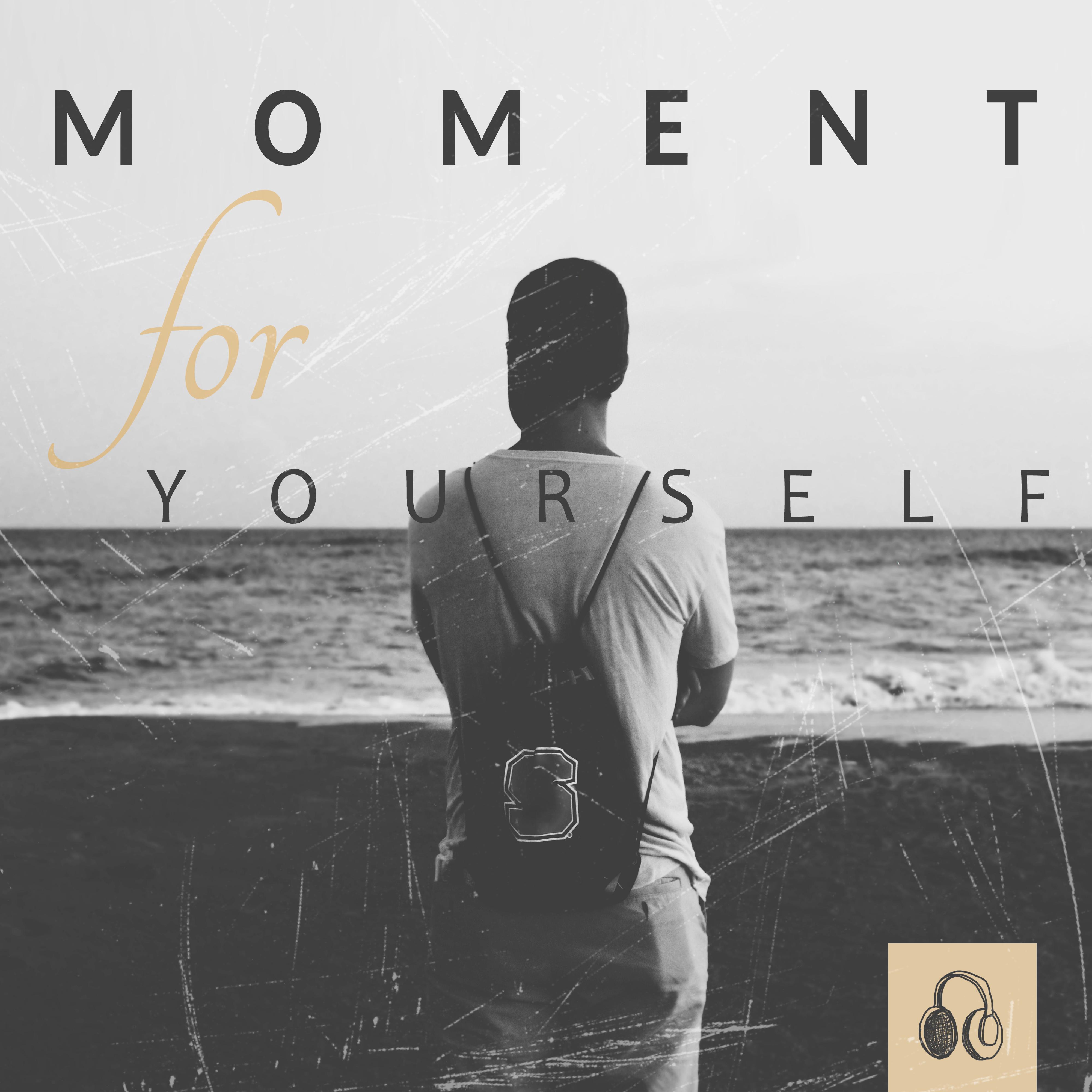 Moment for Yourself – Melody, Amicable, Quiet, Without Words, Relax, Restart, Rest, Hang, Evenness