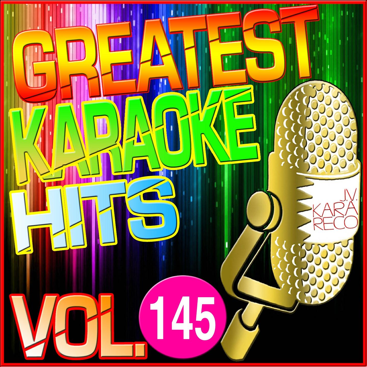 Greatest Karaoke Hits, Vol. 145 (Karaoke Version)