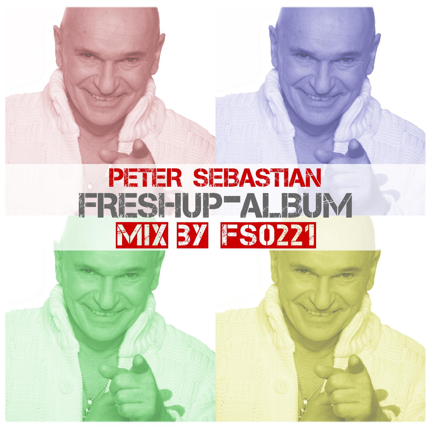 Peter Sebastian FreshUp-Album-Mix (Mix by FS0221)