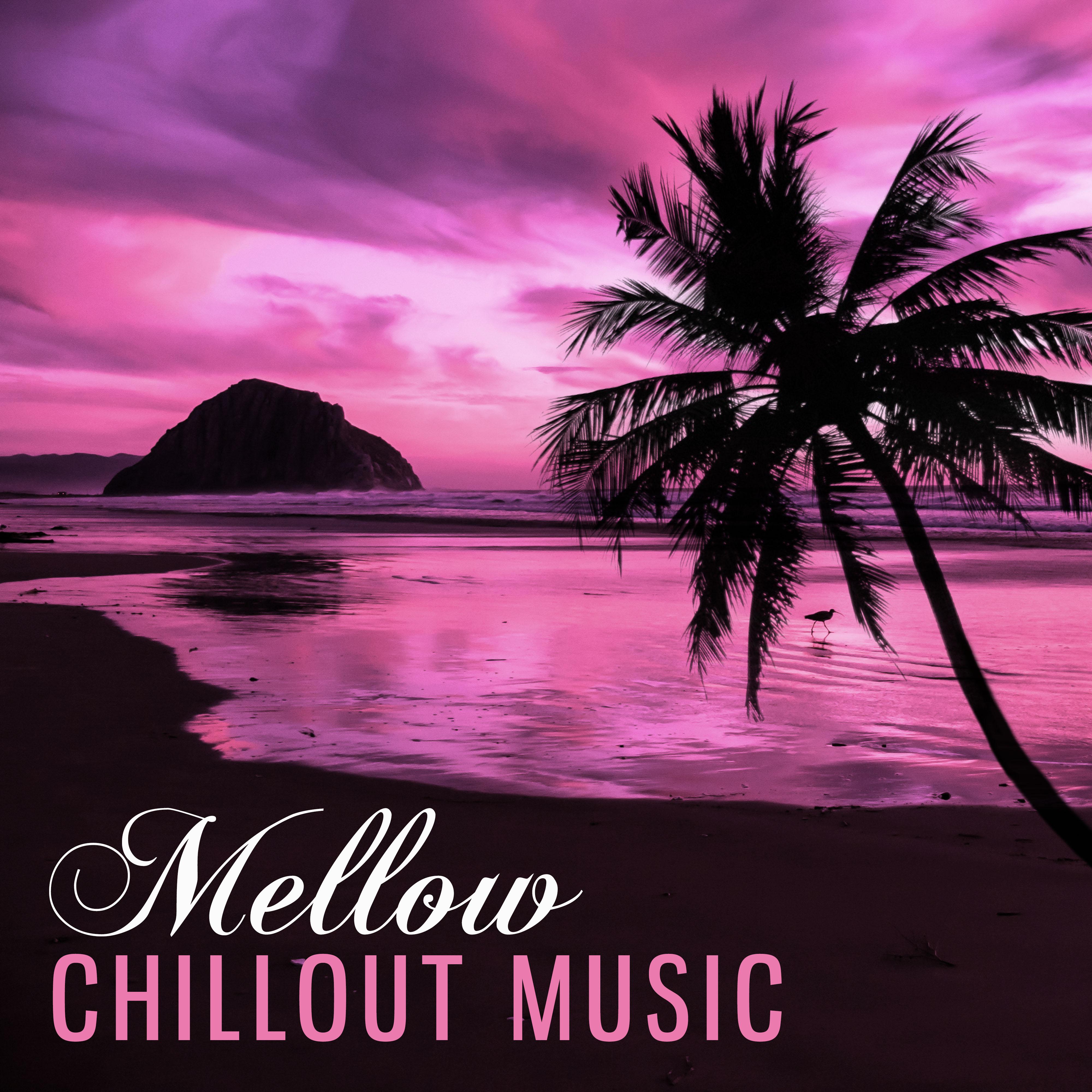 Mellow Chillout Music – Relaxing Music for Better Day, Chillout Beach Time, Summer Holiday, Tropical Journey