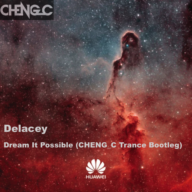 Delacey-CHENG_C - Dream It Possible Trance Radio Edit1（成超CHENGC remix）