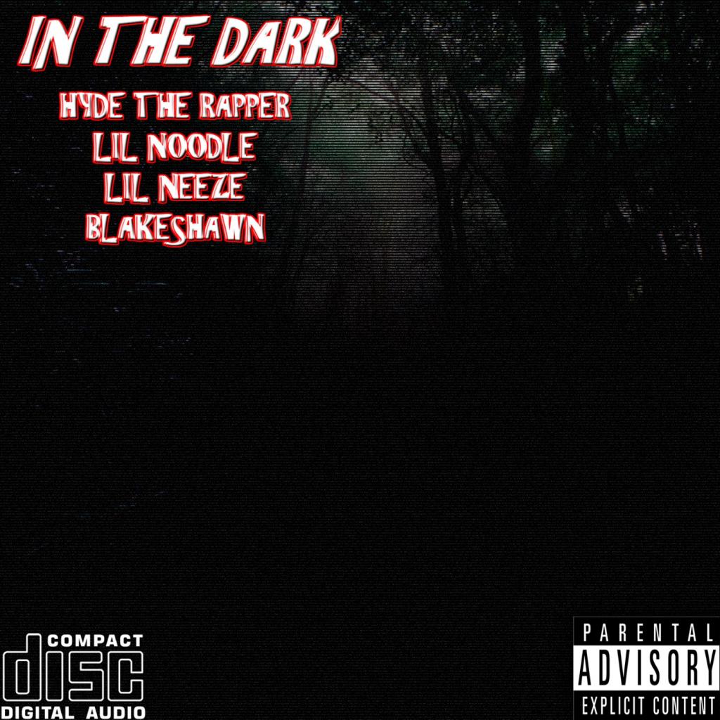 In the Dark (feat. Hyde, Lil Noodle, Lil Neeze & BlakeShawn)