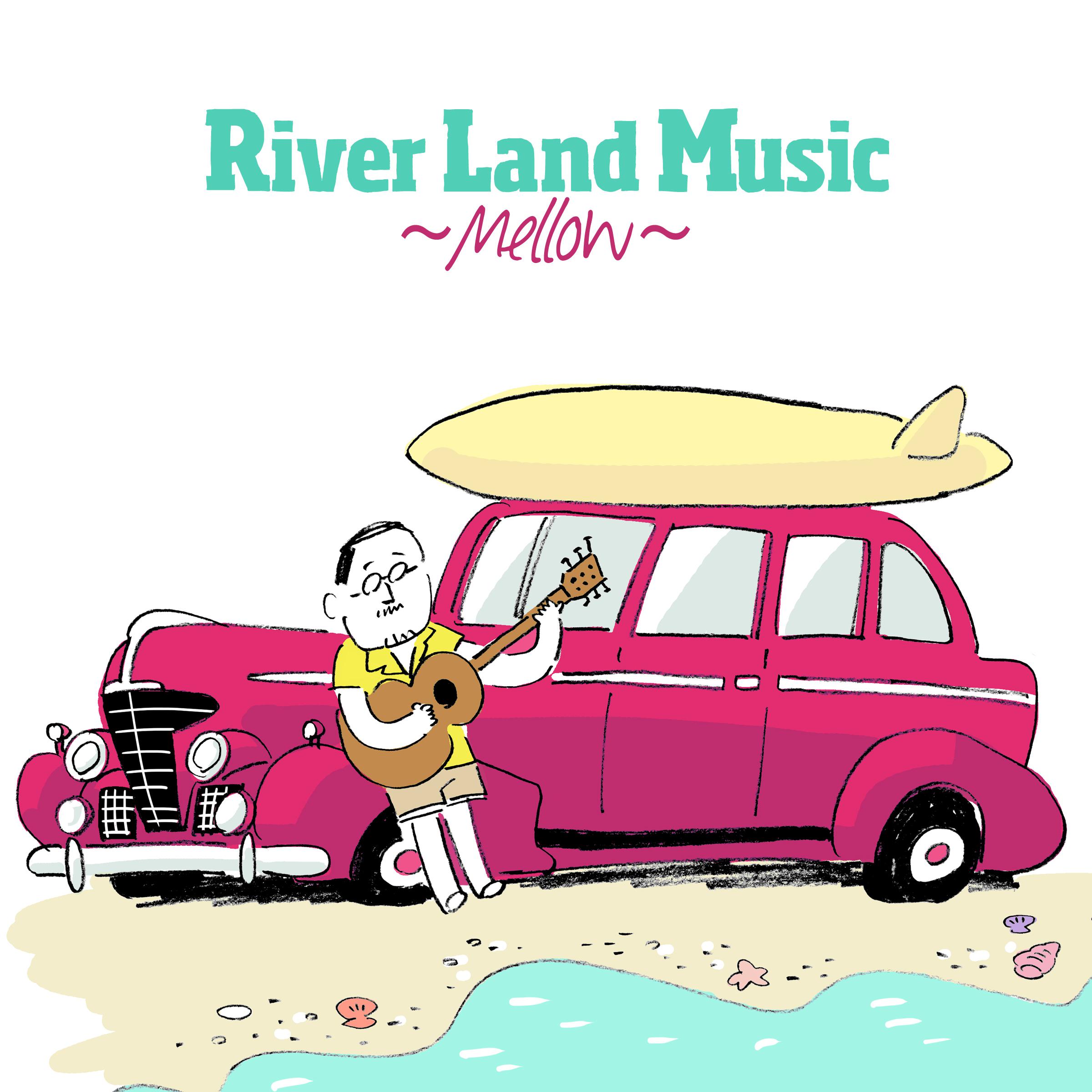 River Land Music～Mellow～