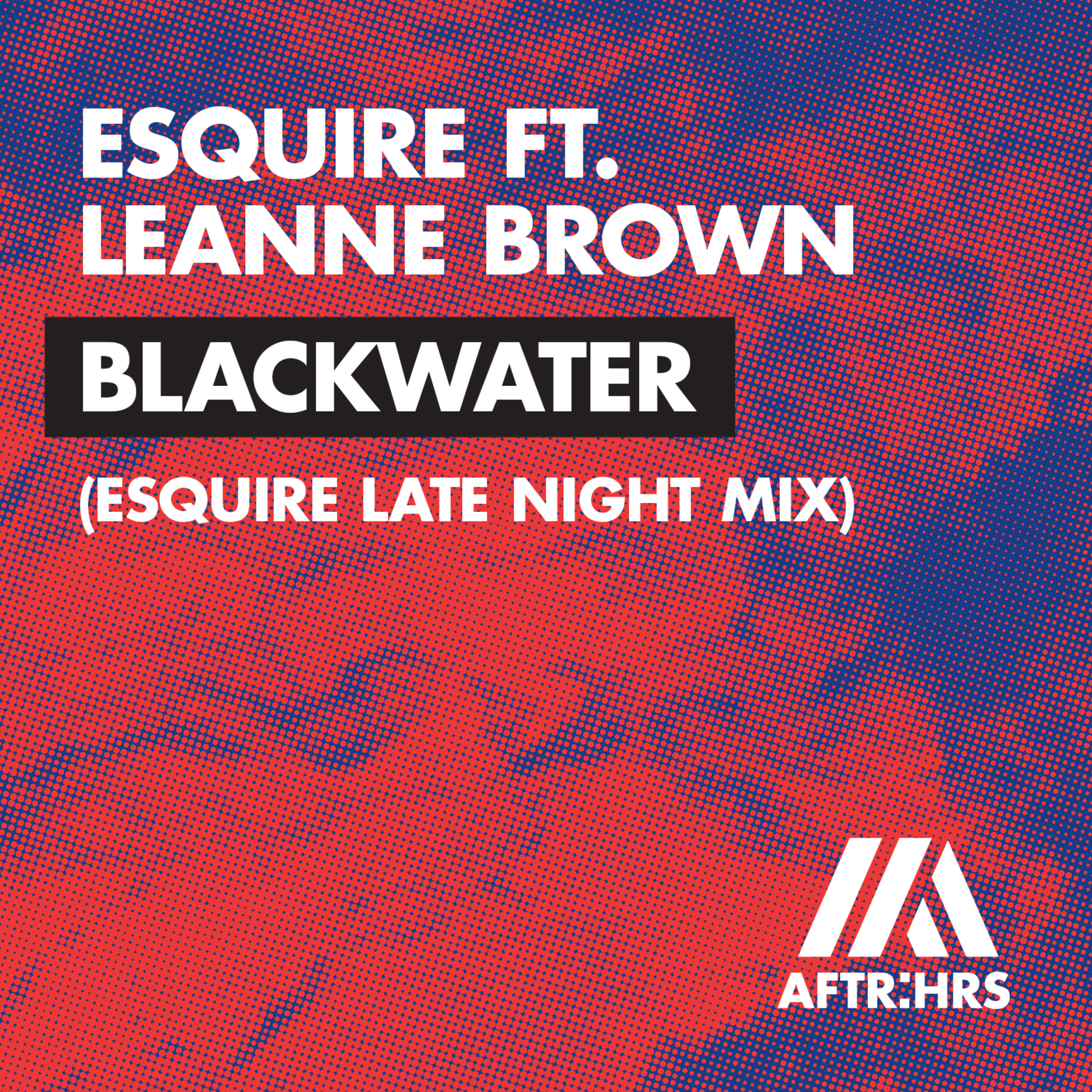 Blackwater (eSQUIRE Late Night Mix)