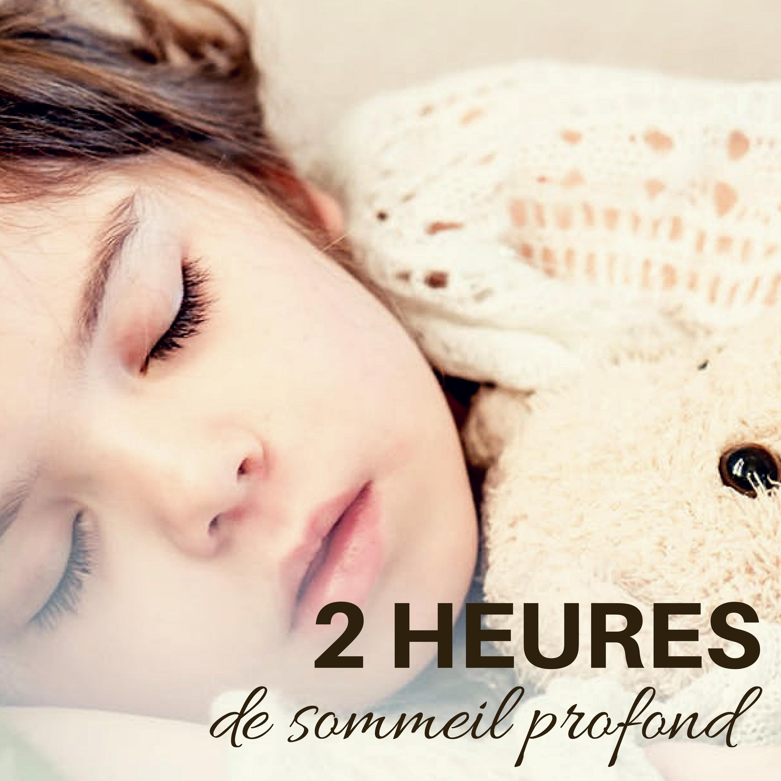 2 heures de sommeil profond - Fais dodo, berceuses pour les petits