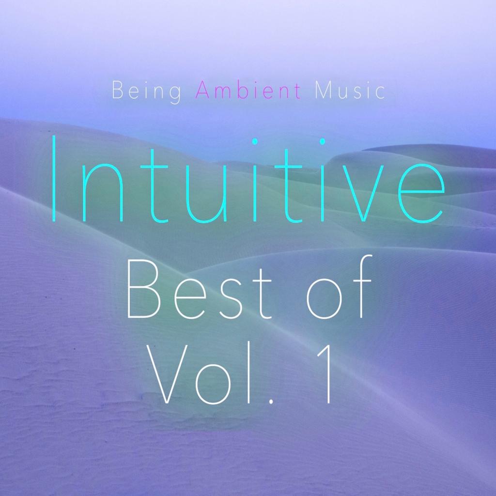 Best of Being Ambient Music Vol. 1 Intuition