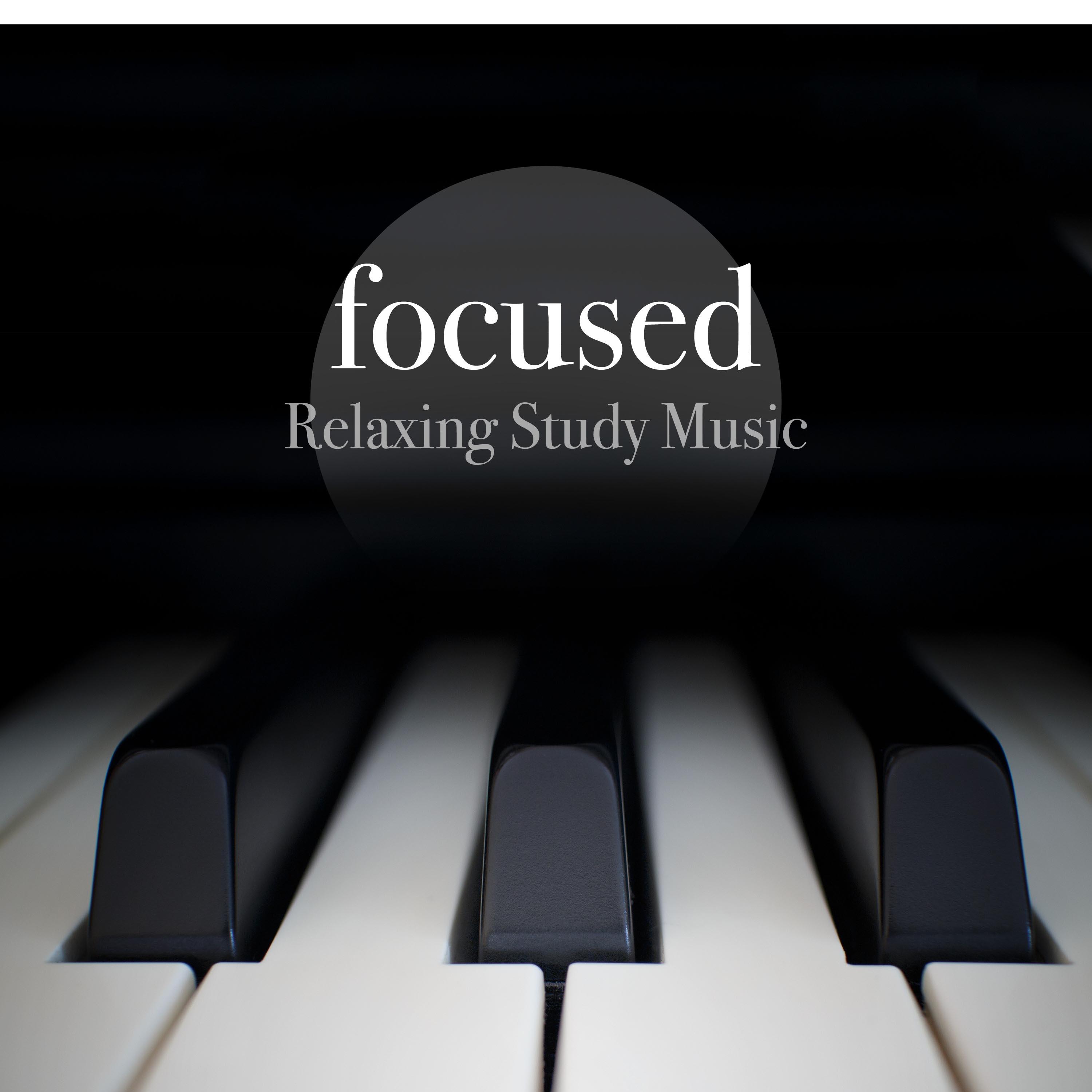 Focused - Relaxing Study Music, Enhance your Concentration, Piano Music for Reading, Studying or Working