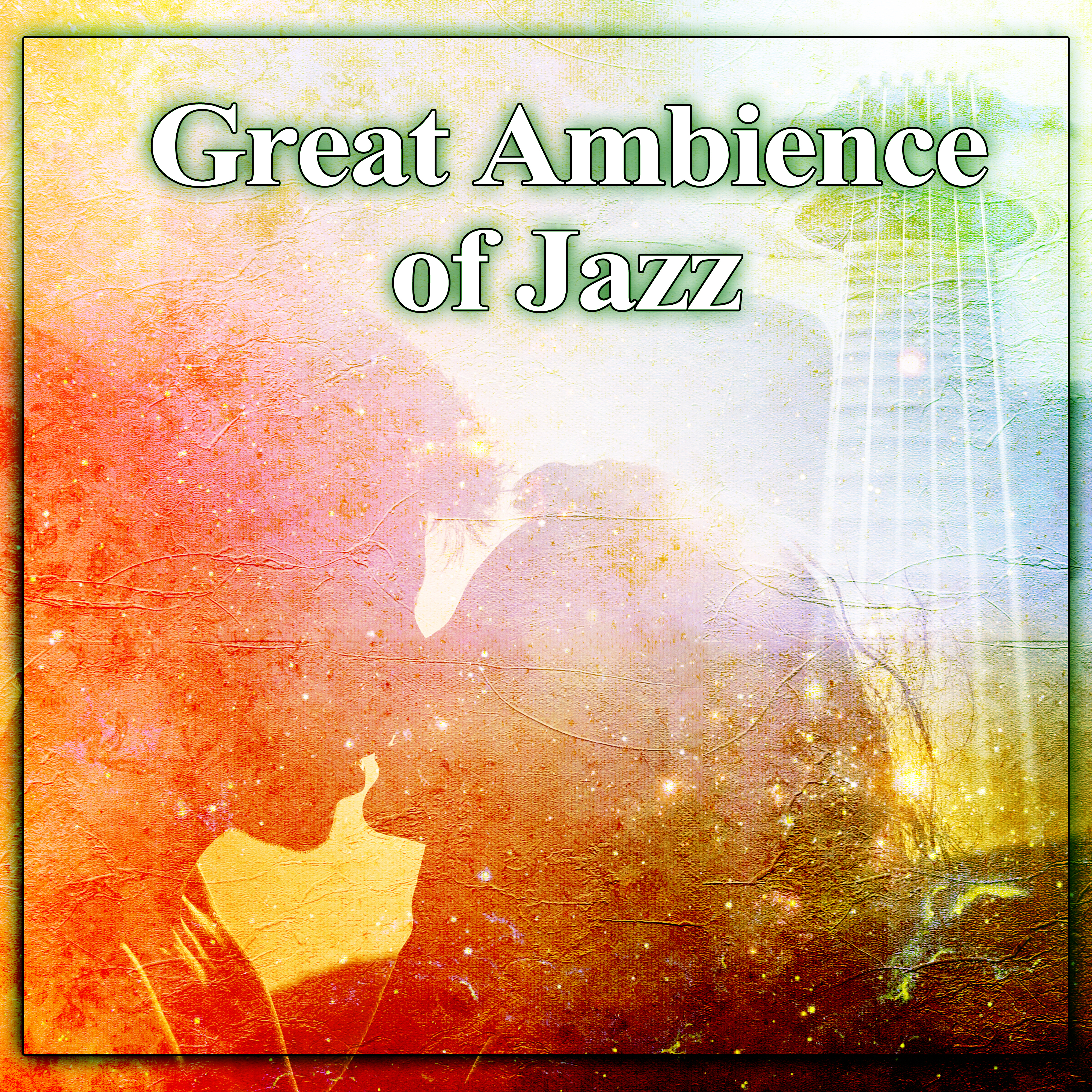 Great Ambience of Jazz – Mellow Piano Sounds, Jazz Romance, Soothing Music for Lovers