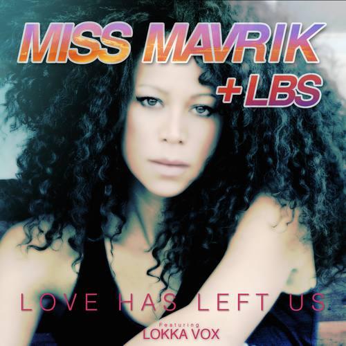 Love Has Left Us ( Miss Mavrik & LBS Extended Mix)