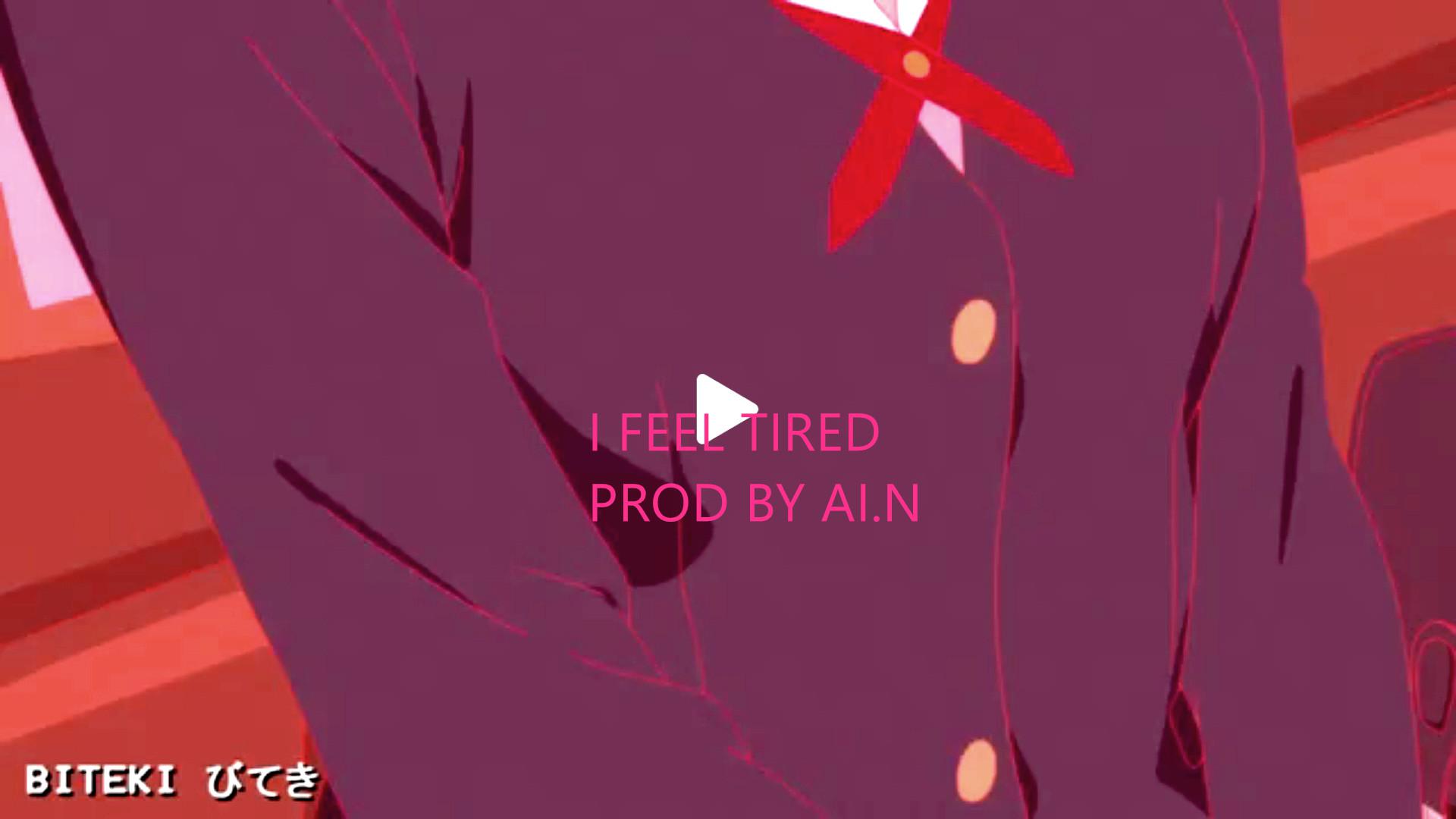 I feel tired （prod by AI.N)