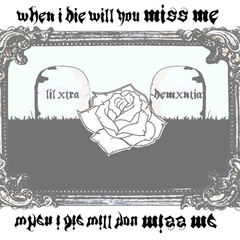 When I Die Will You Miss Me