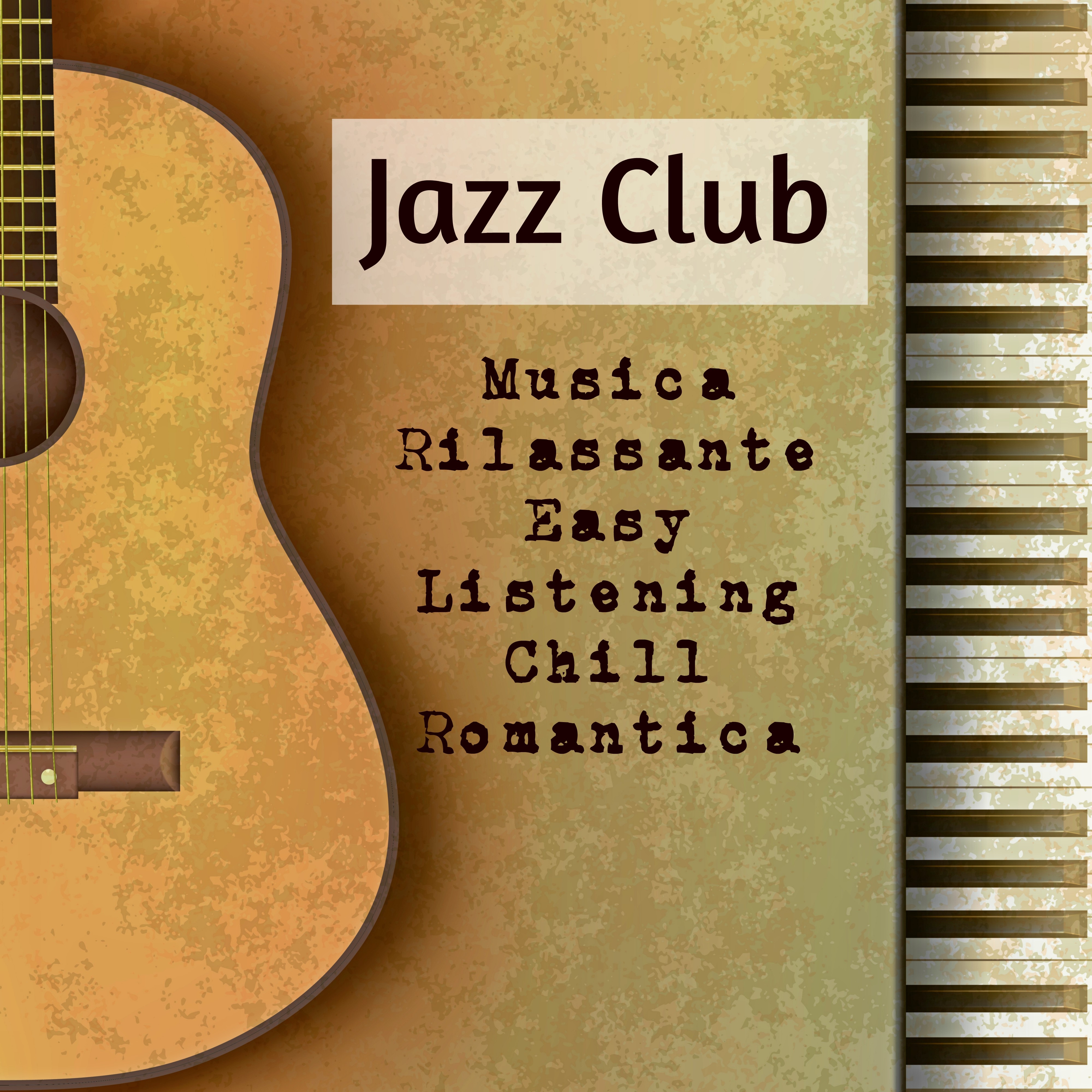 Jazz Club - Musica Rilassante Easy Listening Chill Romantica per Migliorare la Concentrazione Salute e Benessere e Seduzione
