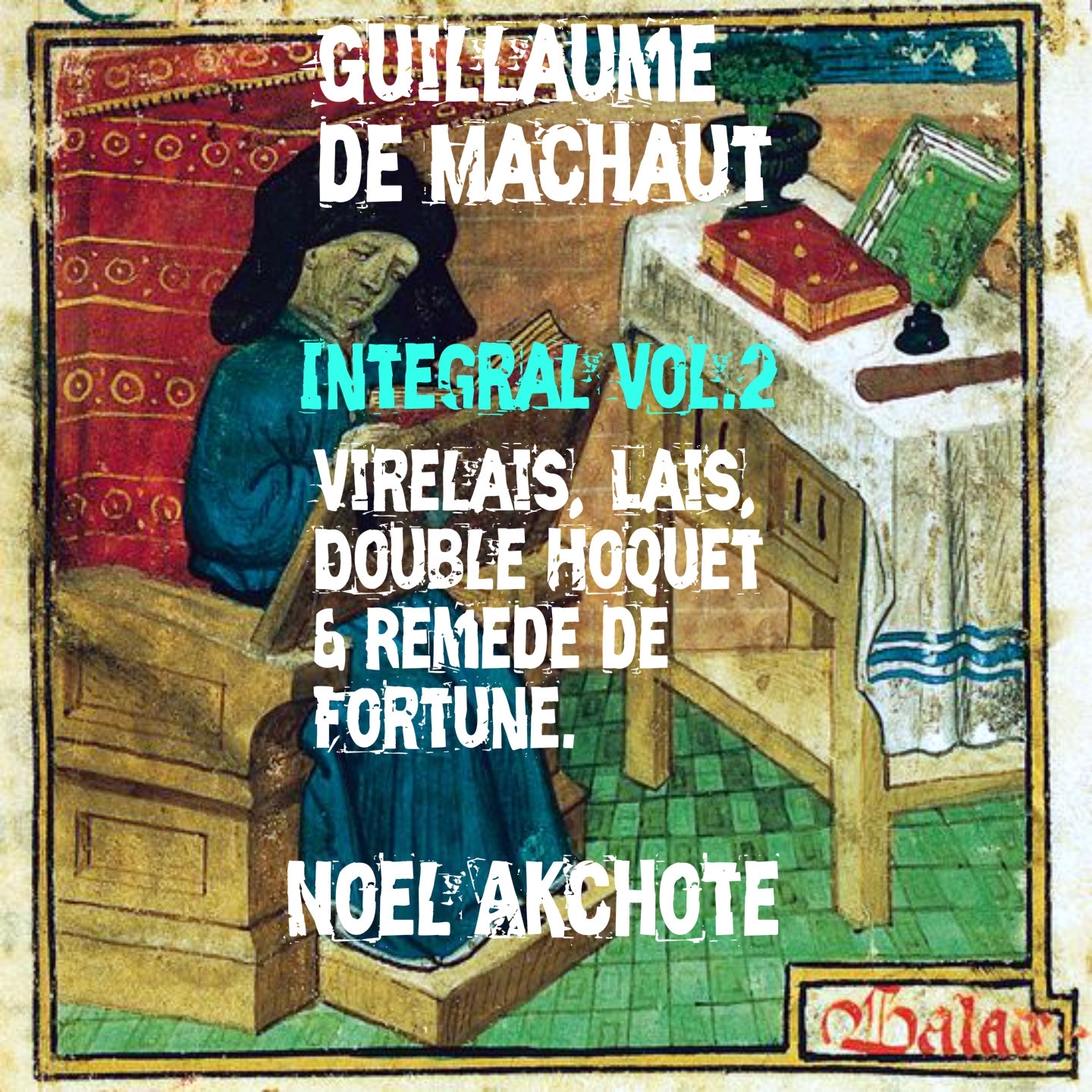 Machaut Integral, Vol. 2: Virelais, Remède de fortune, Double hoquet and Lais