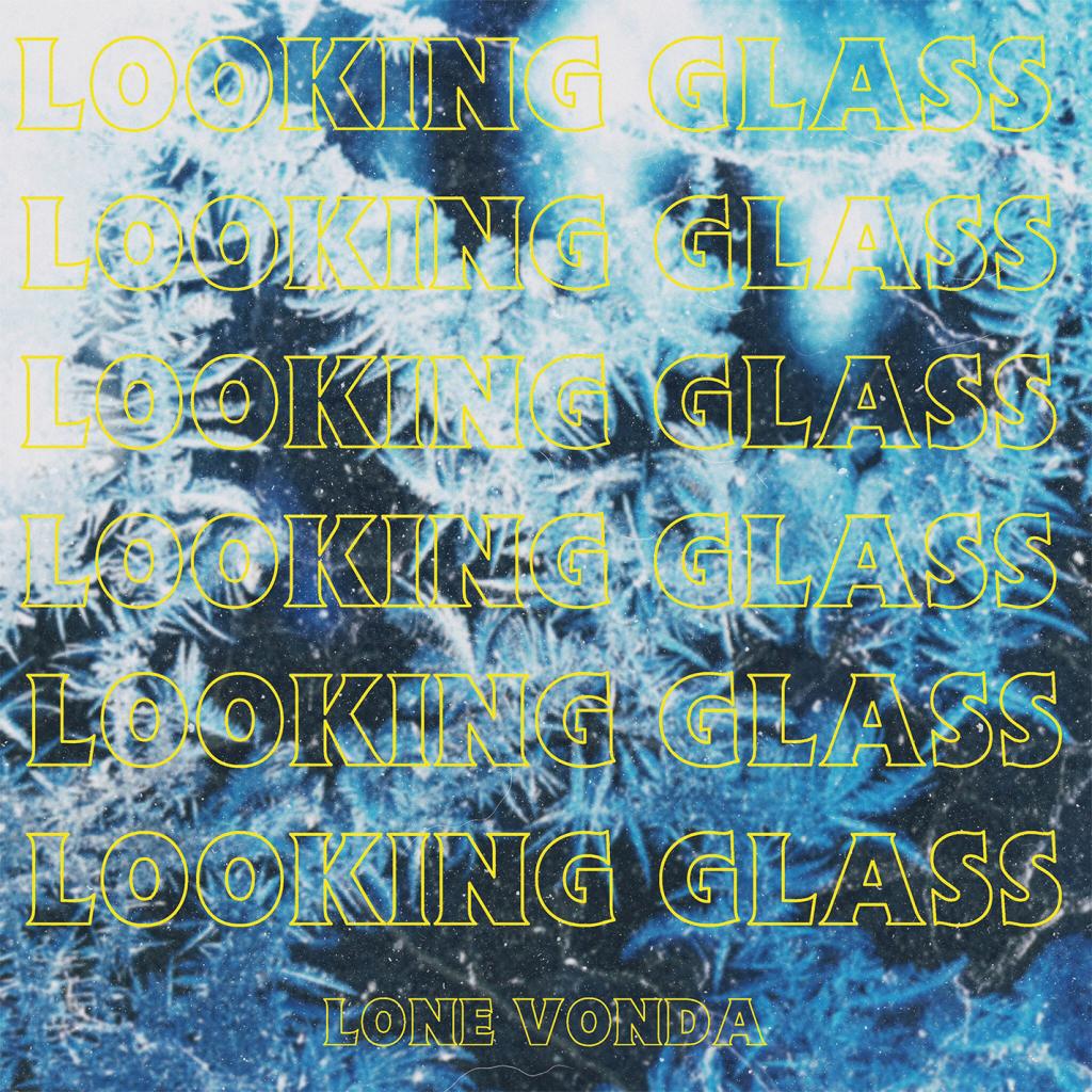 Looking Glass (feat. Lone Vonda)