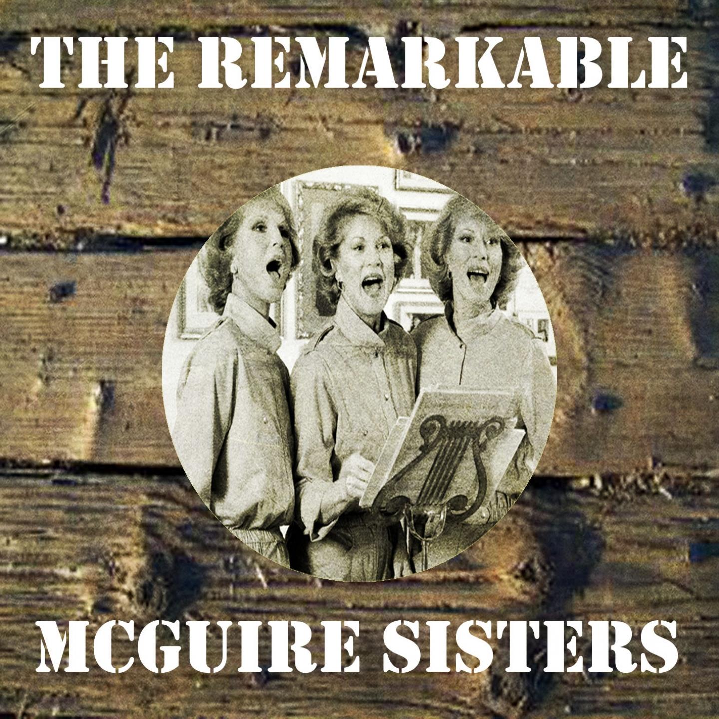 The Remarkable Mcguire Sisters