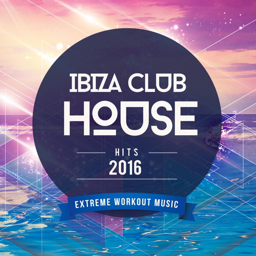 Ibiza Club House Hits 2016