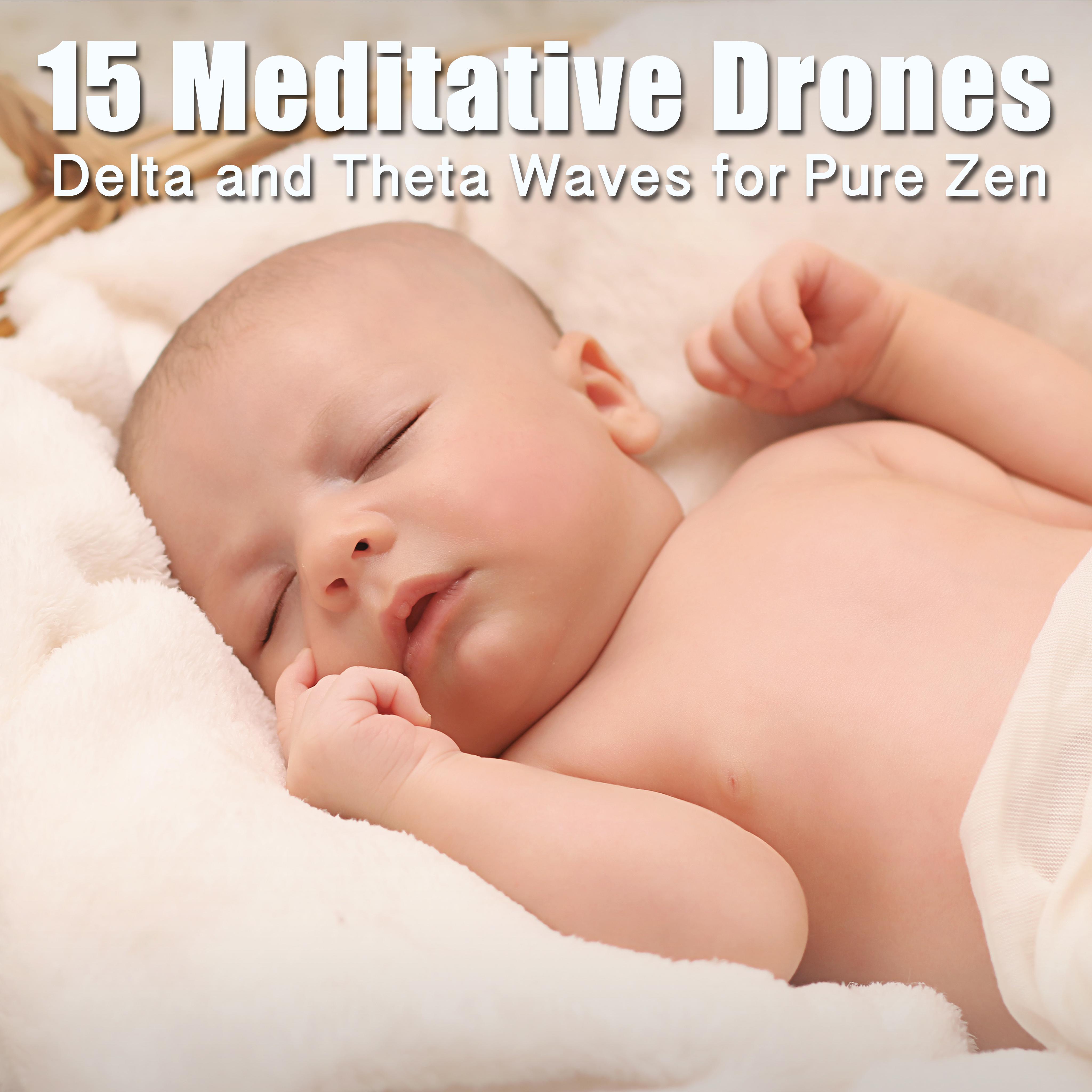 15 Meditative Drones - Delta and Theta Sounds for Pure Zen