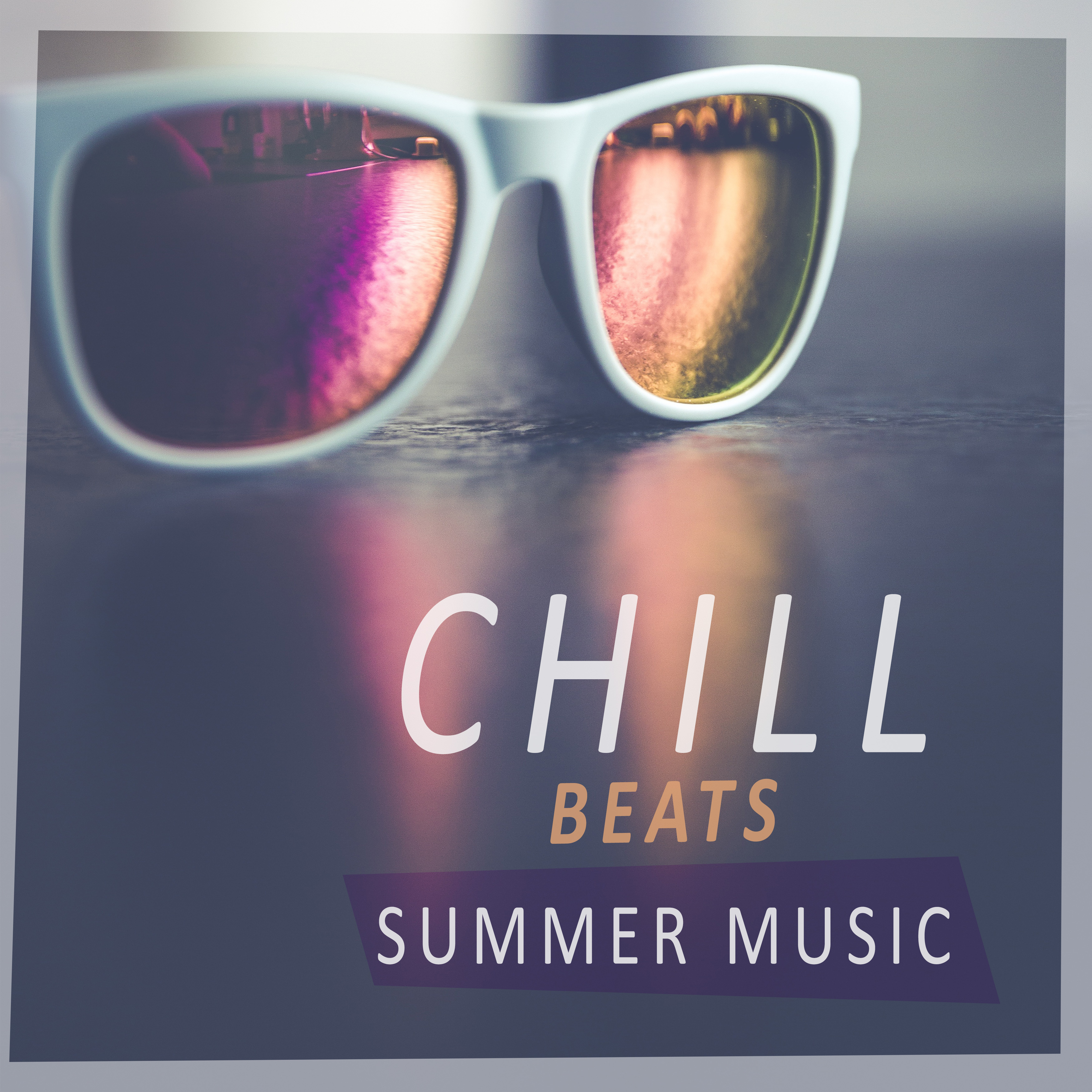 Chill Beats Summer Music – Chill Out Summer, Beach Party Music, Drinks & Cocktails