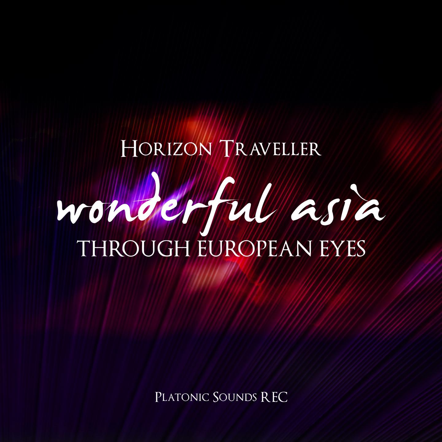 Wonderful Asia Through European Eyes (A Musical Journey by Horizon Traveller)