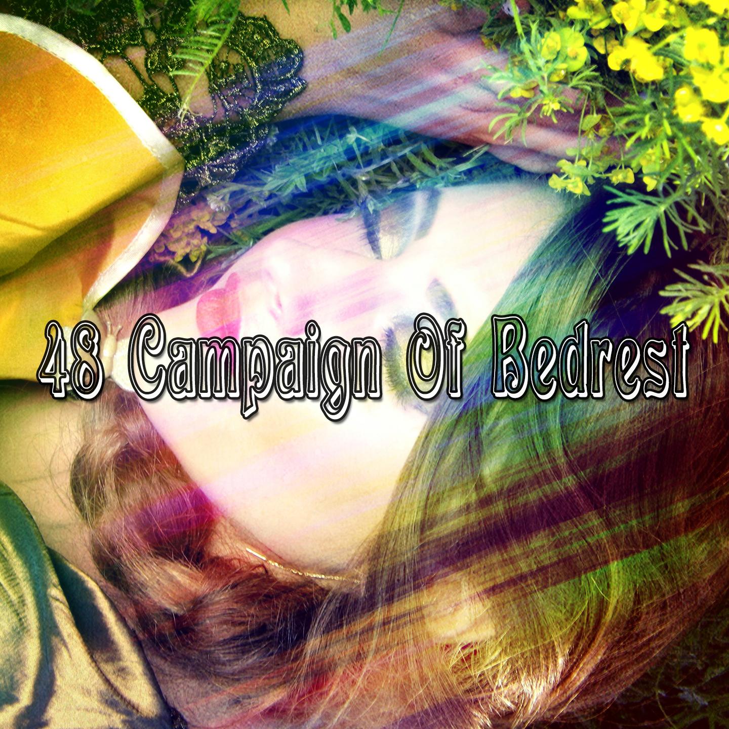 48 Campaign Of Bedrest