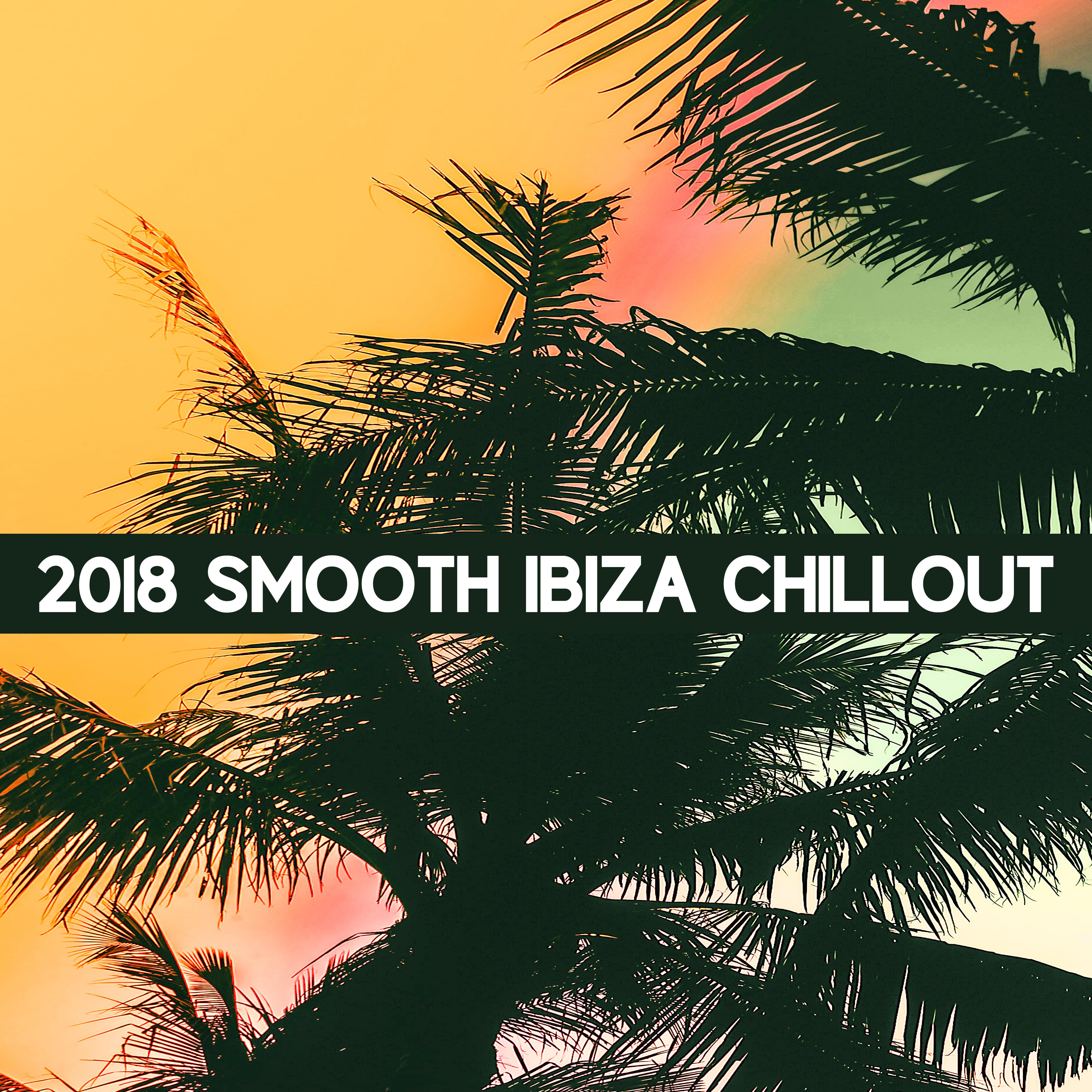 2018 Smooth Ibiza Chillout