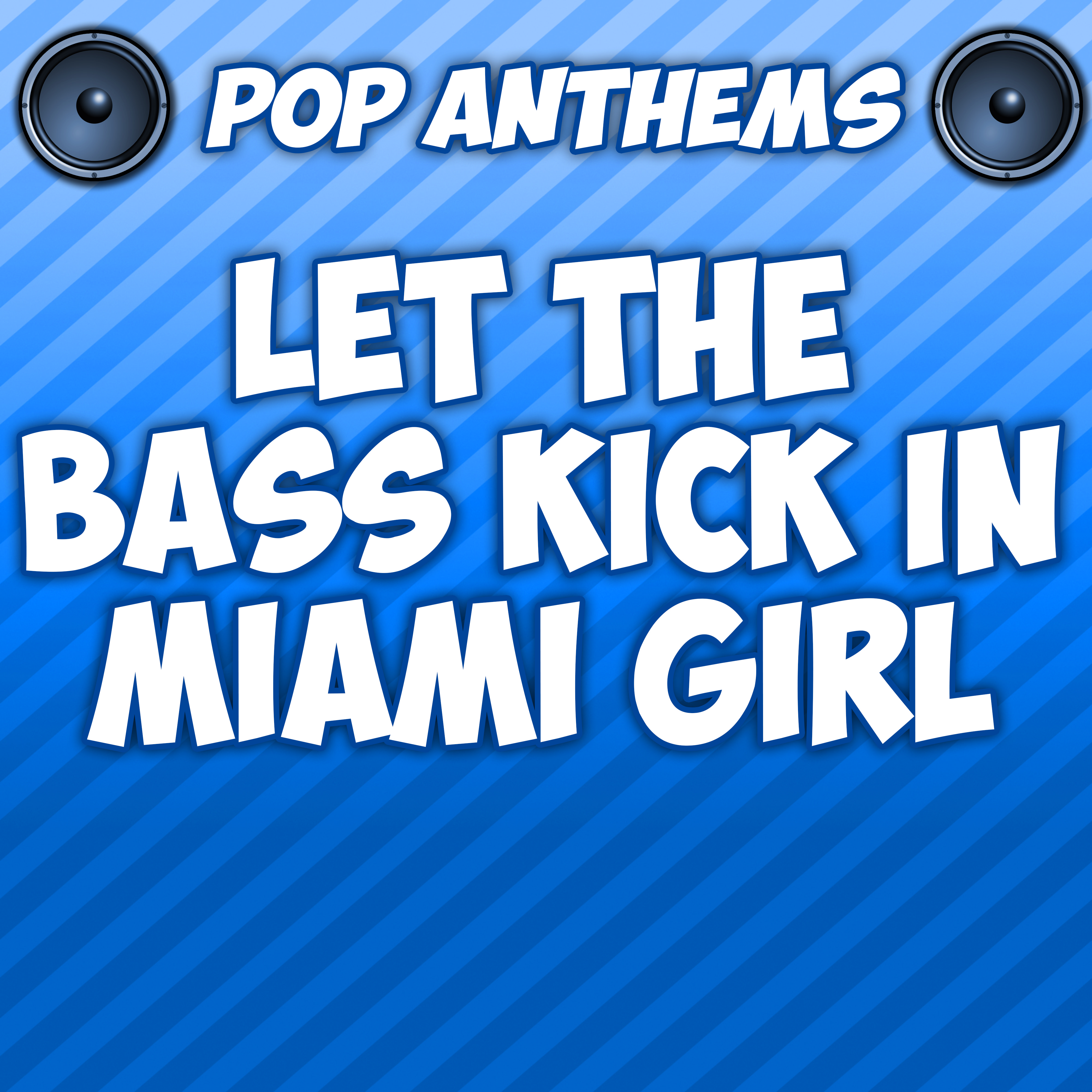 Let the Bass Kick In Miami Girl (Originally Performed By Chuckie & LMFAO)