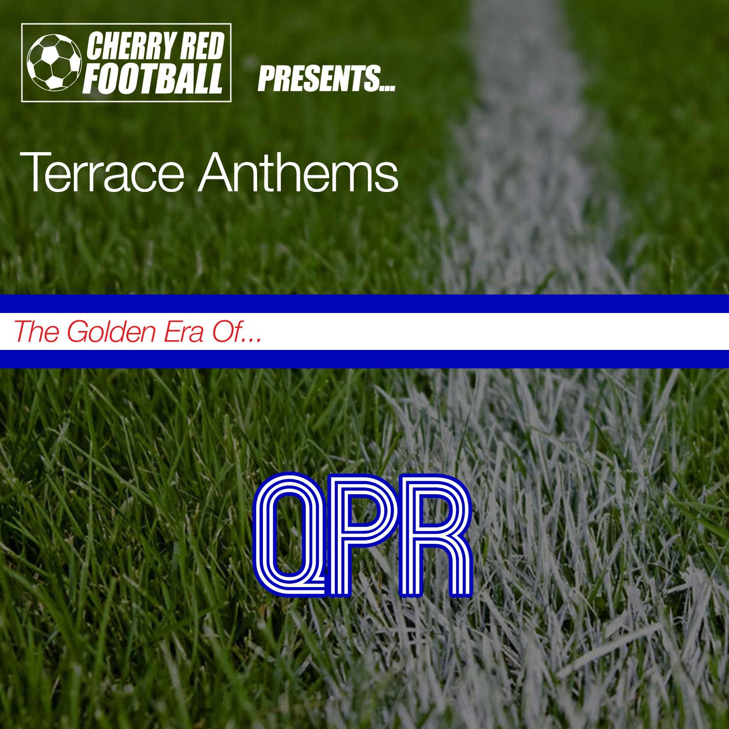 The Golden Era of Qpr: Terrace Anthems