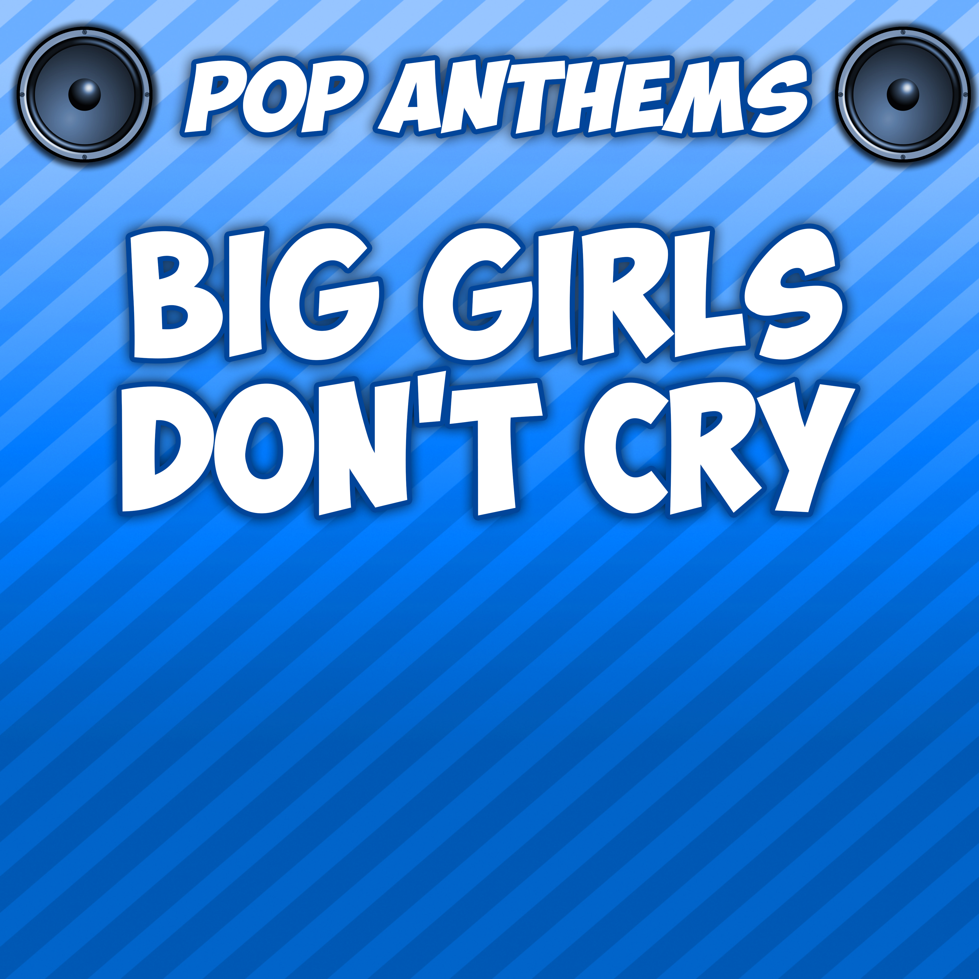 Big Girls Don't Cry (Originally Performed By Fergie)