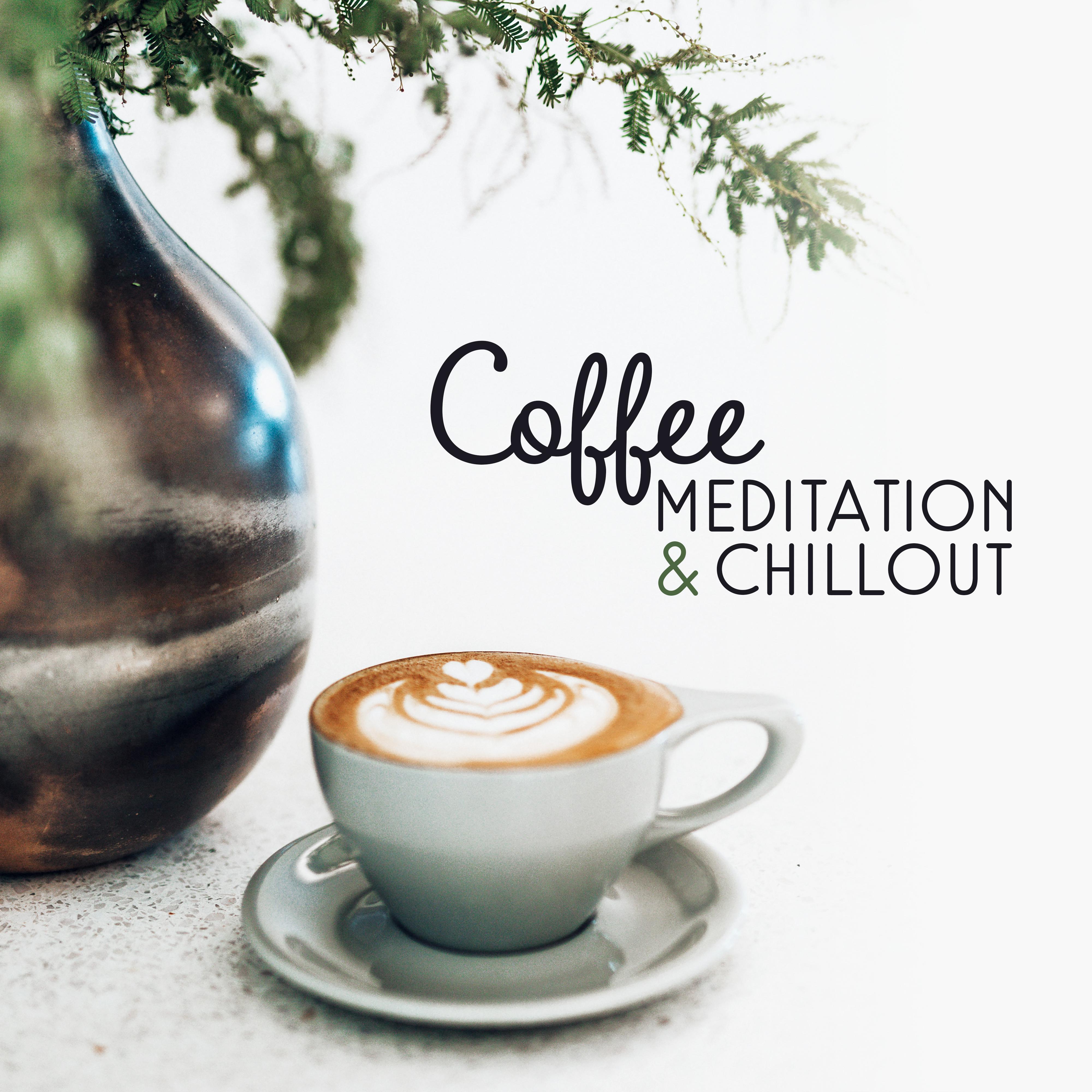 Coffee Meditation & Chillout